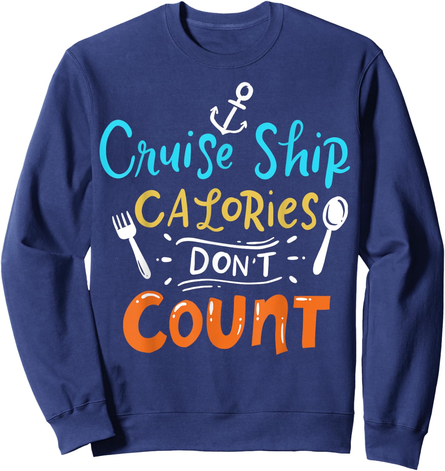 Cruise Ship Calories Don't Count Sweatshirt - Sweatshirt | Navy