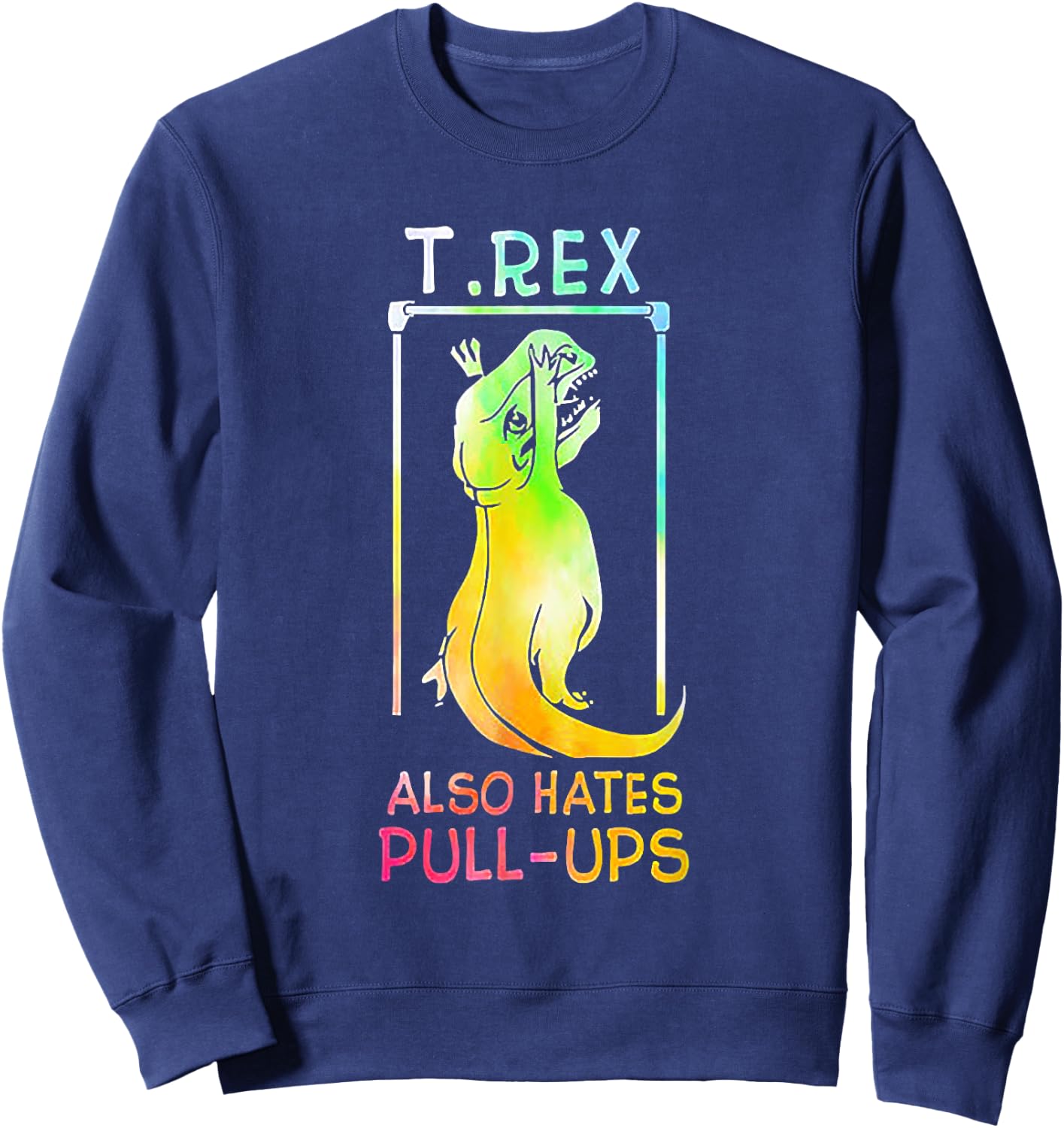 T-rex Also Hates Pull-ups Vintage Sweatshirt - Sweatshirt | Navy