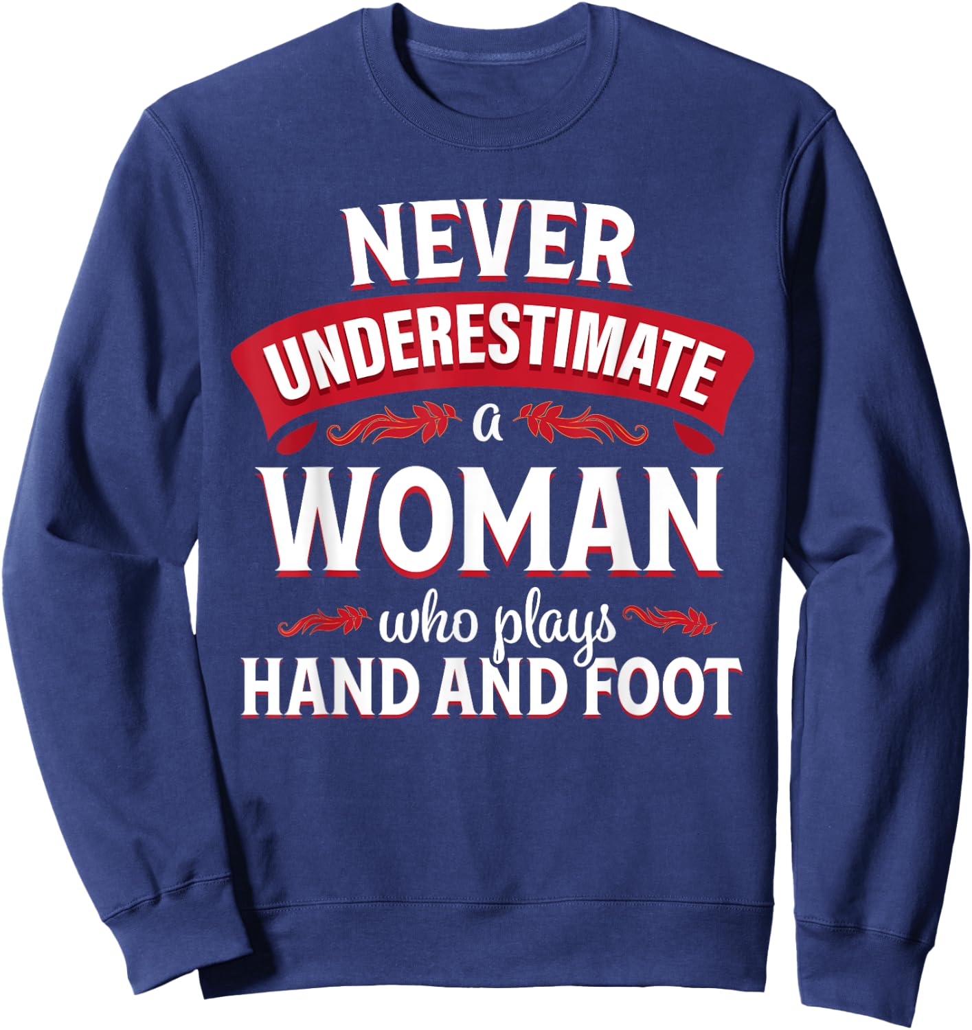 Hand and Foot Card Game Funny Woman Player Sweatshirt - Sweatshirt | Navy