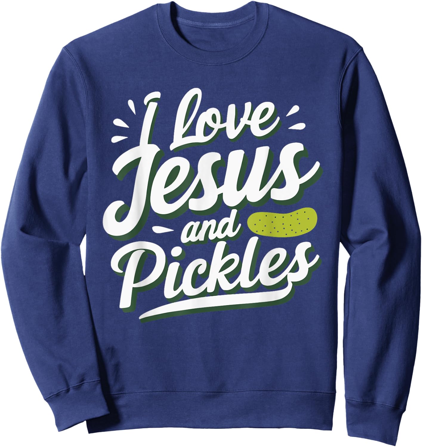 I Love Jesus And Pickles Sweatshirt - Sweatshirt | Navy