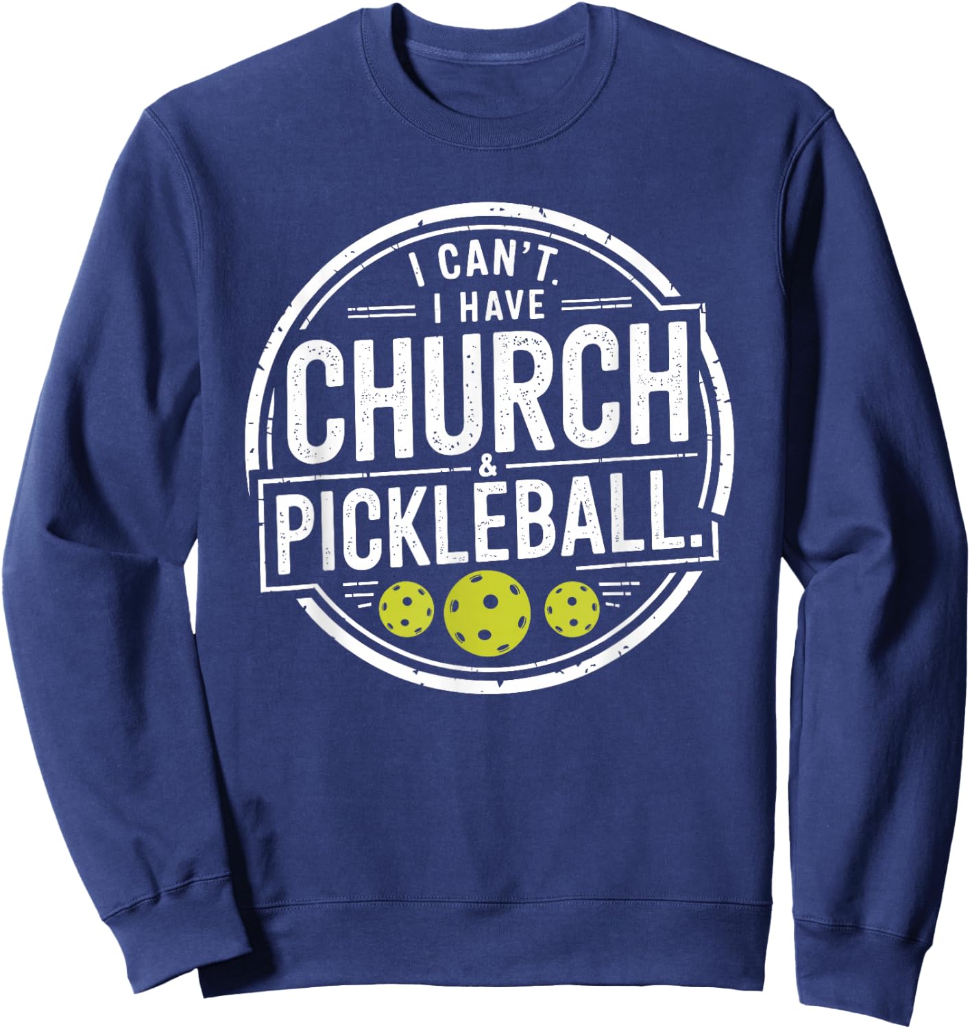 Vintage I Can't I Have Church And Pickleball Sweatshirt - Sweatshirt | Navy