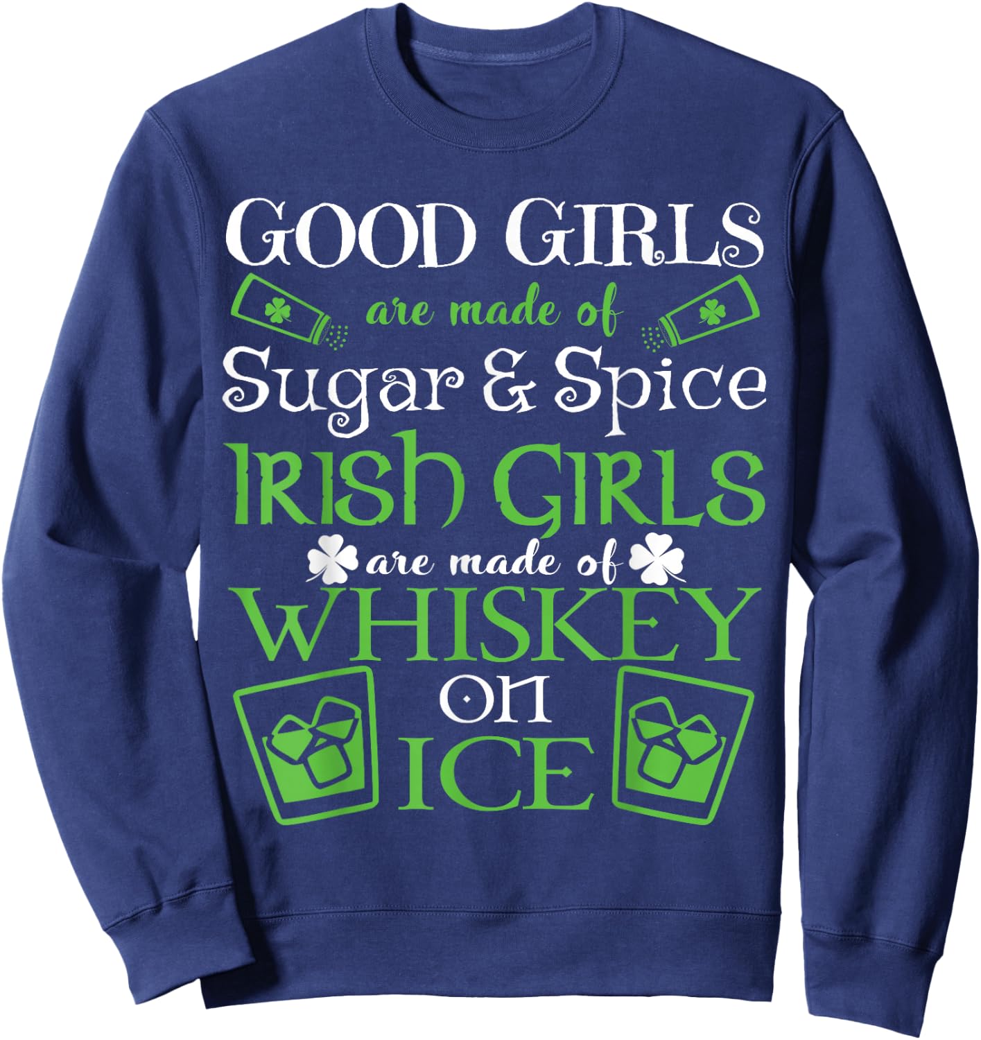 Irish Girls are Whiskey on Ice St. Patrick's Day Sweatshirt - Sweatshirt | Navy