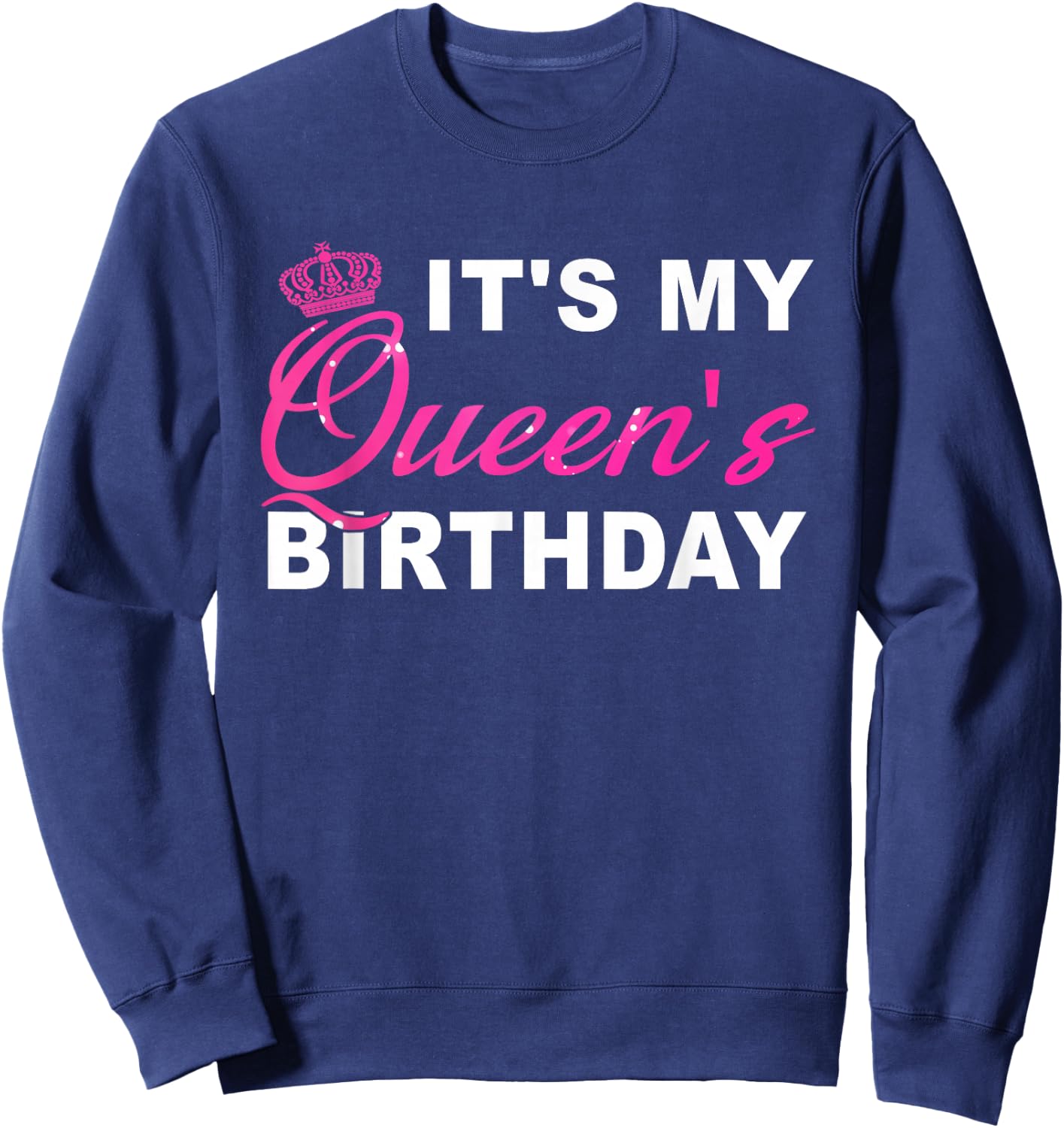 It's My Queen's Birthday! Couples Matching Birthday Sweatshirt - Sweatshirt | Navy