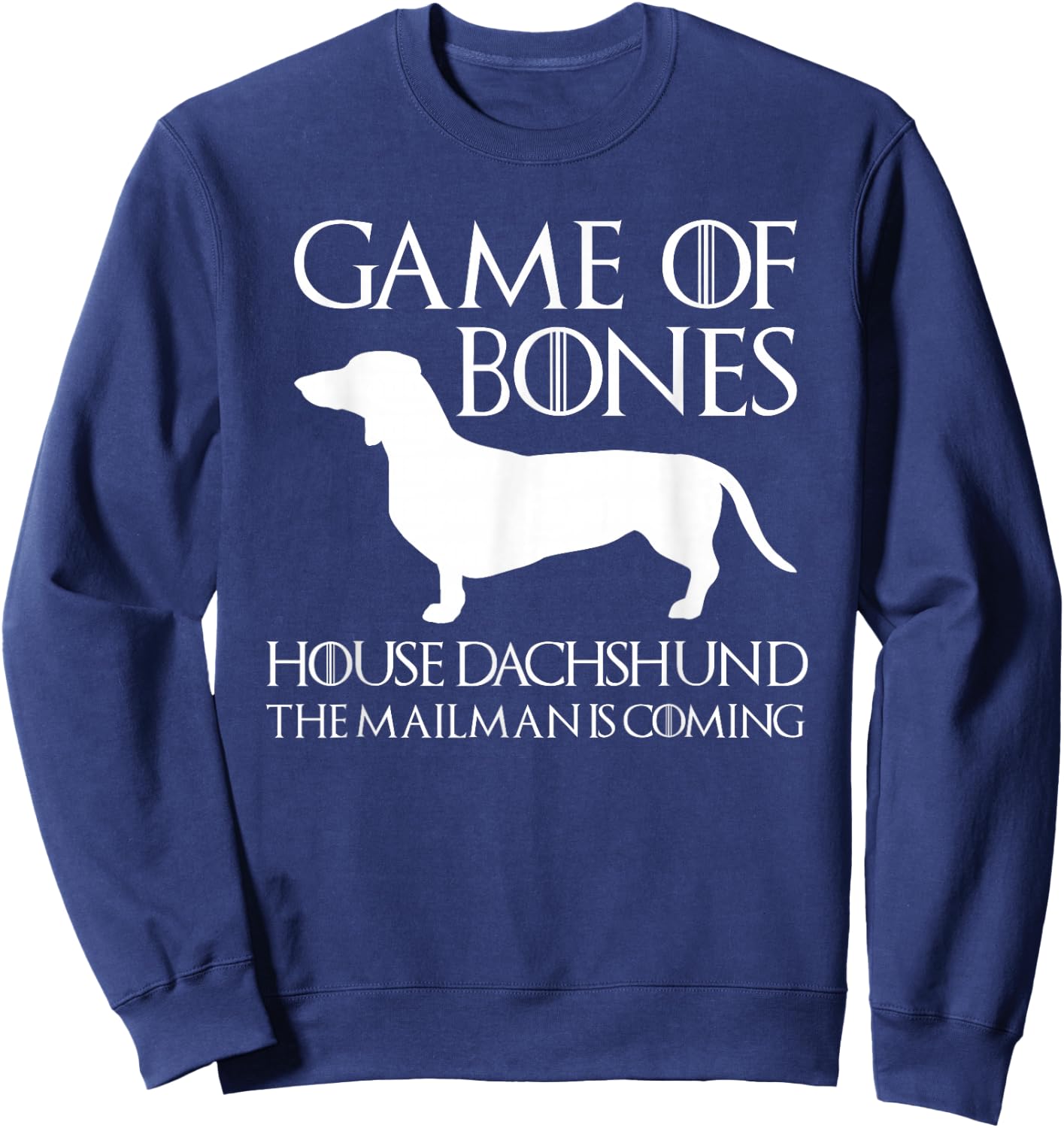 Game Of Bones House Dachshund The Mailman Is Coming Sweatshirt - Sweatshirt | Navy