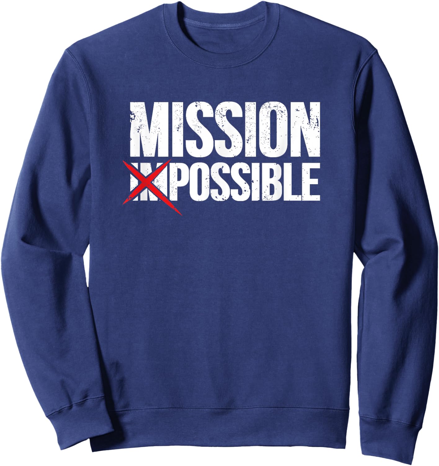 Mission Possible Saying Quote Shirt. Inspirational Religious Sweatshirt - Sweatshirt | Navy