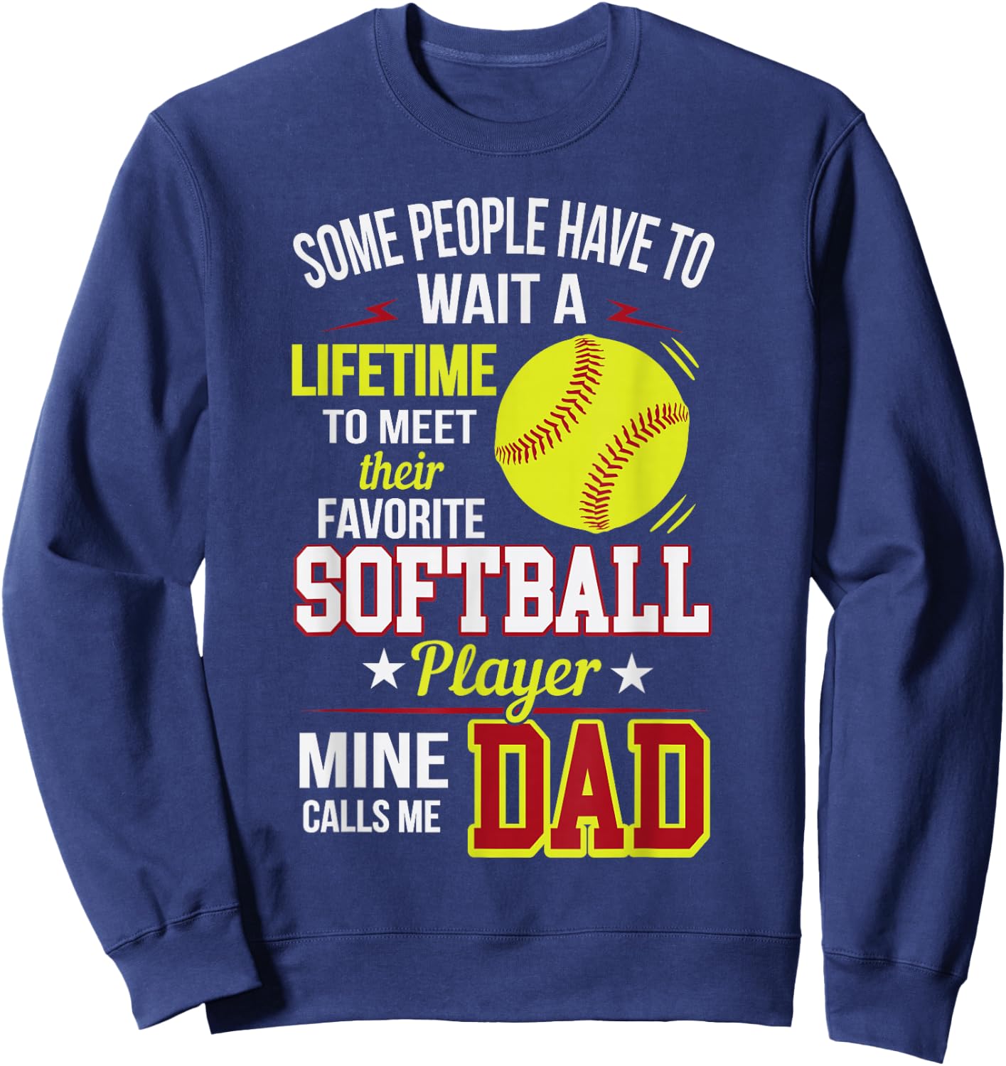 Funny My Favorite Softball Player Calls Me Dad Sweatshirt - Sweatshirt | Navy