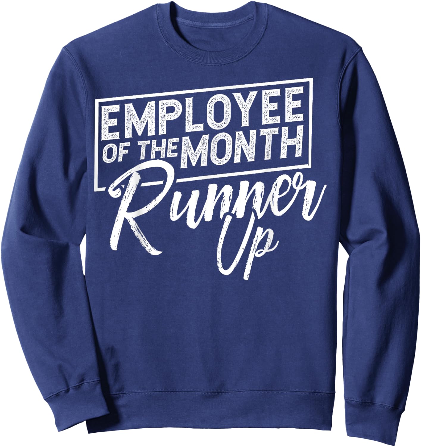 Employee Of The Month Runner Up Funny Sweatshirt - Sweatshirt | Navy