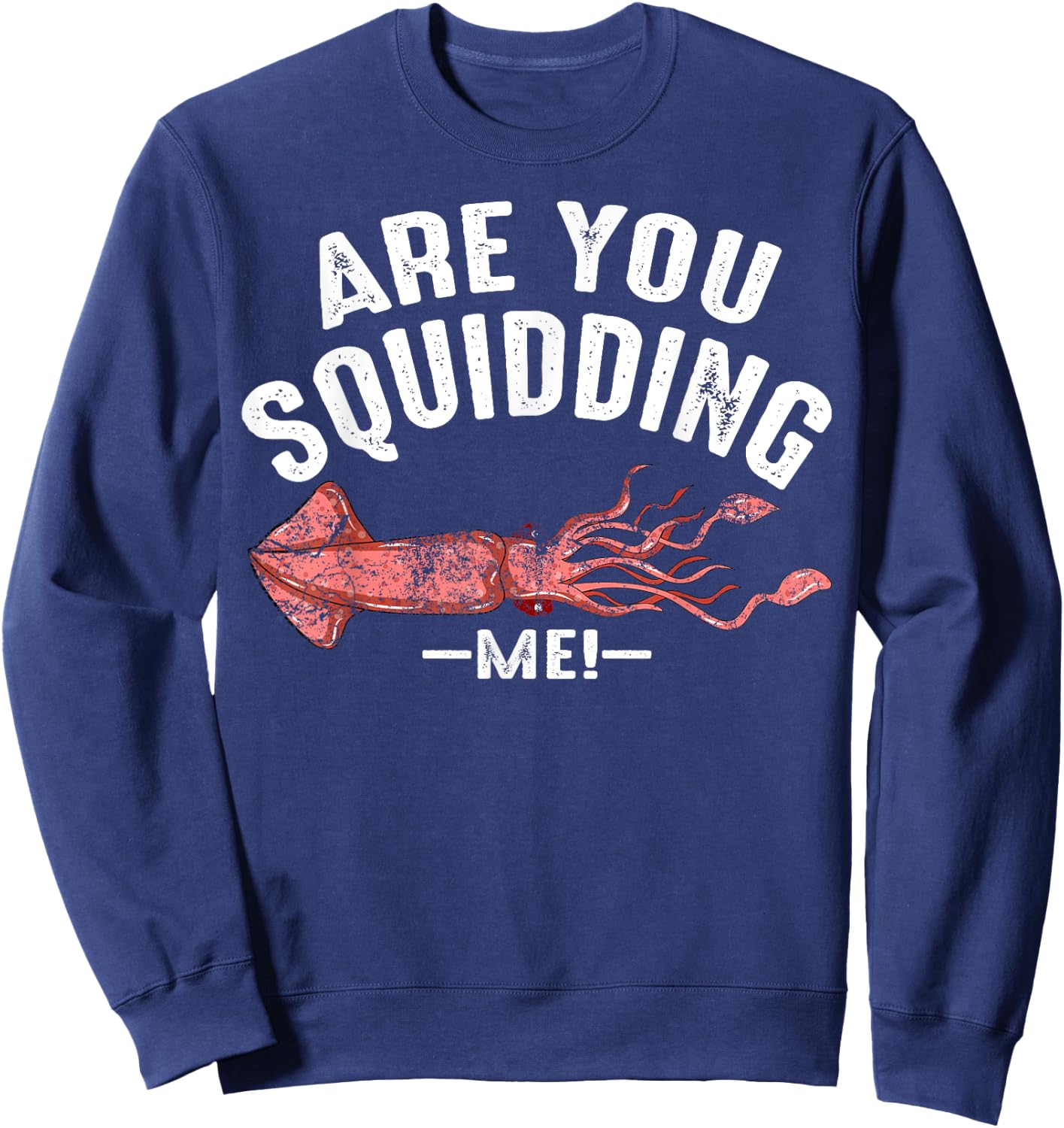 Cool Are You Squidding Me! | Funny Squid Fish Lover Gift Sweatshirt - Sweatshirt | Navy