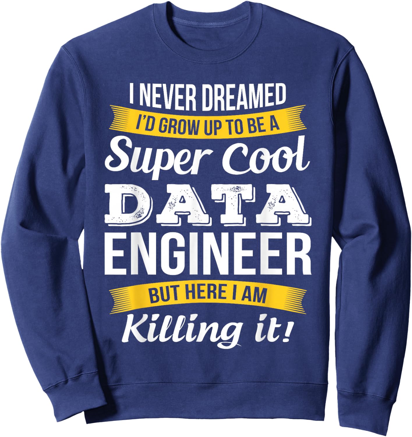 Data engineer T Shirt Funny Gift Sweatshirt - Sweatshirt | Navy
