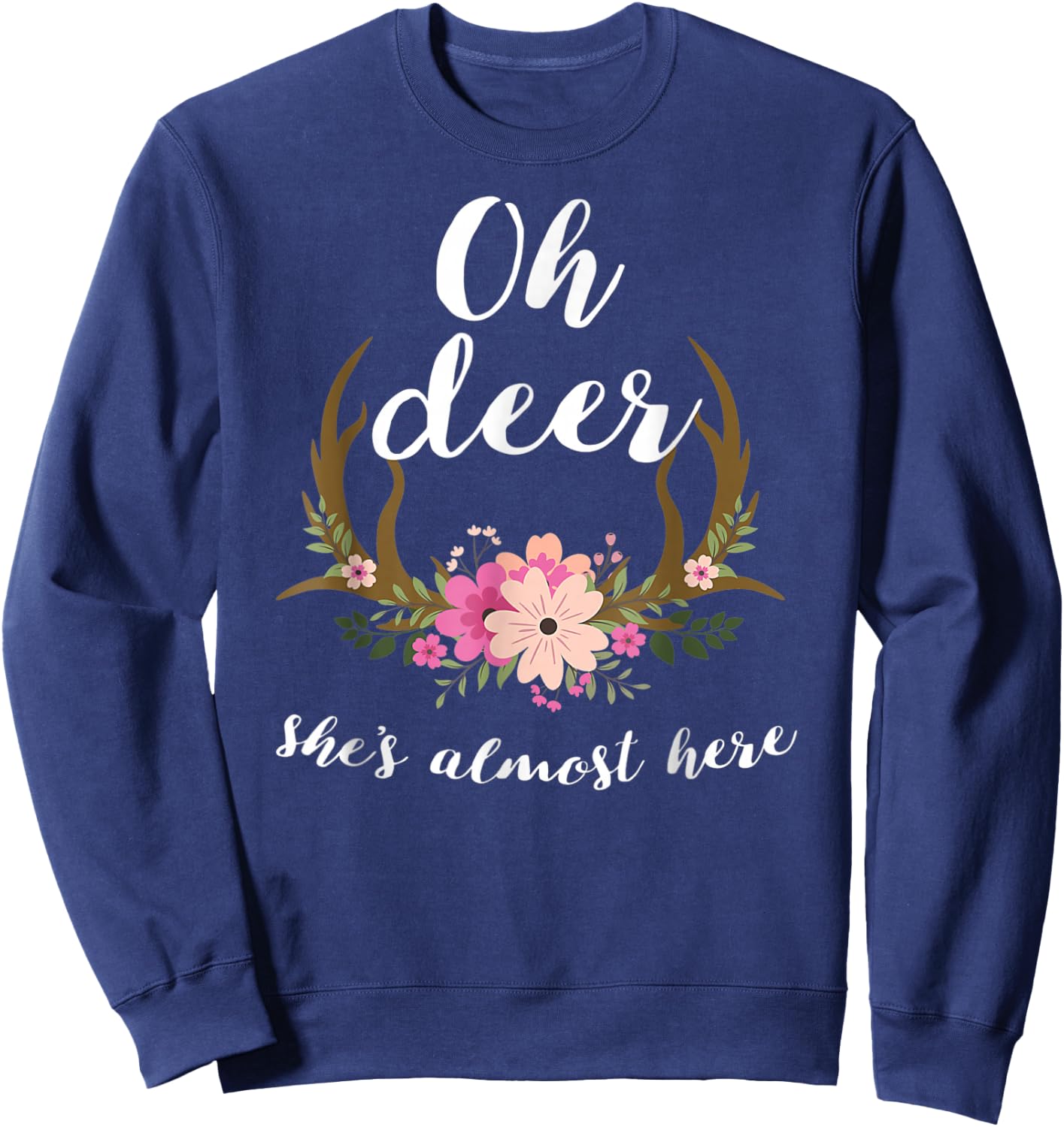 Oh Deer She's Almost Here-Baby Shower Sweatshirt - Sweatshirt | Navy