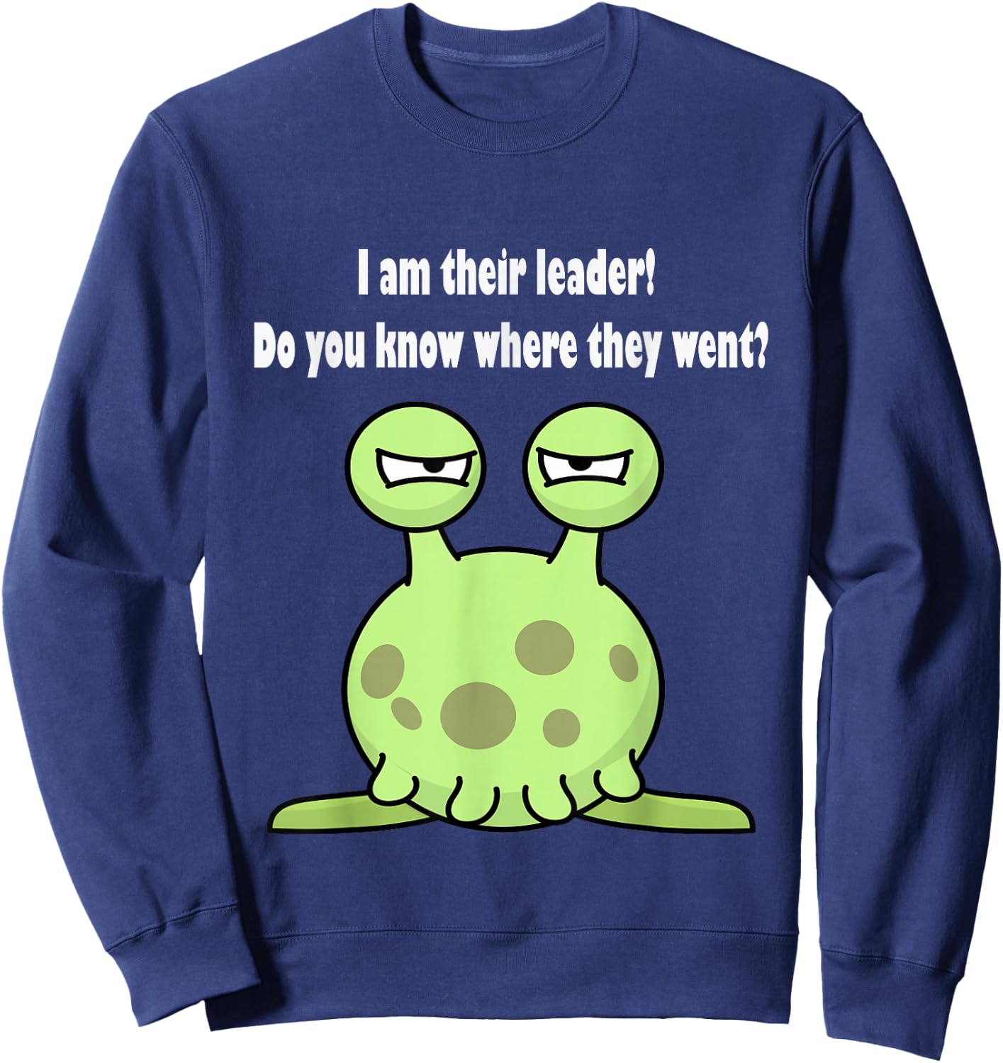 I am their leader do you know where they went? Sweatshirt - Sweatshirt | Navy