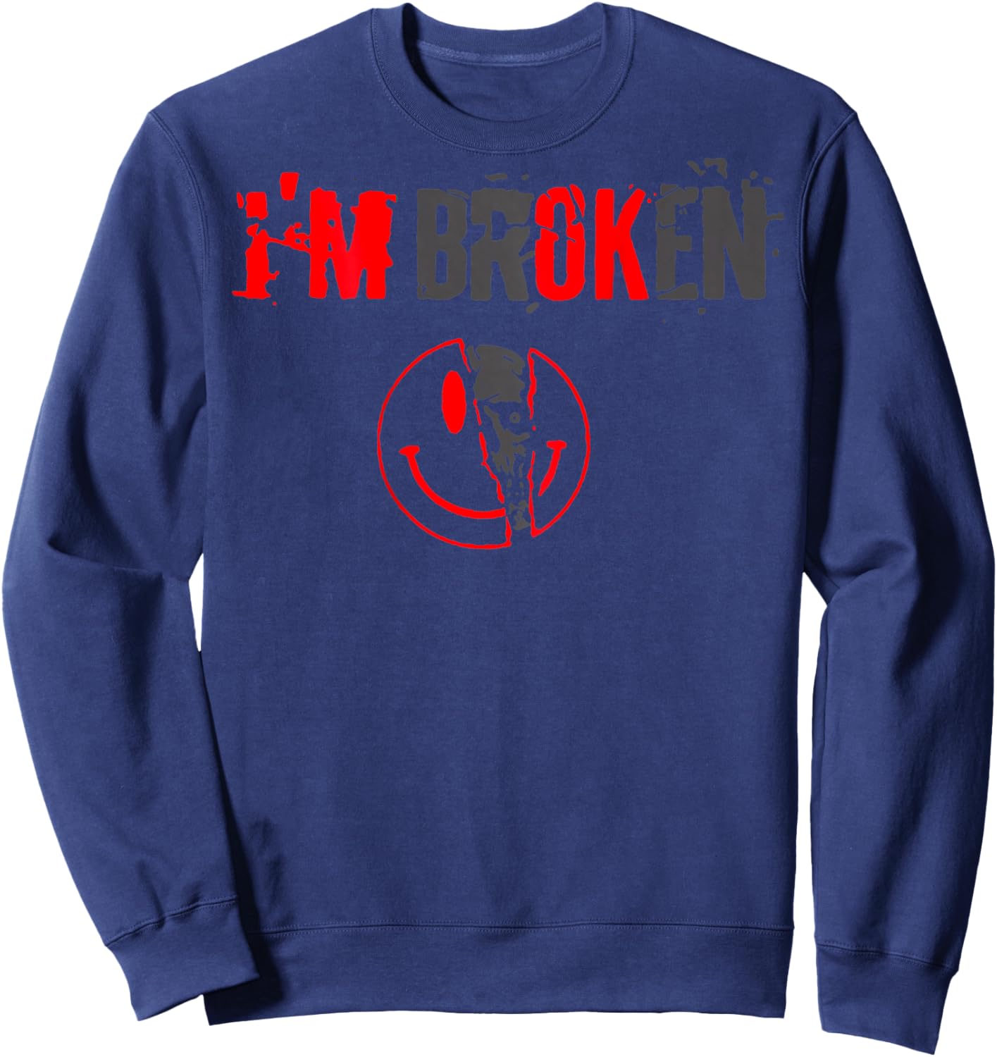 I'm Broken Invisible Illness I'm OK Broken (Back) Sweatshirt - Sweatshirt | Navy