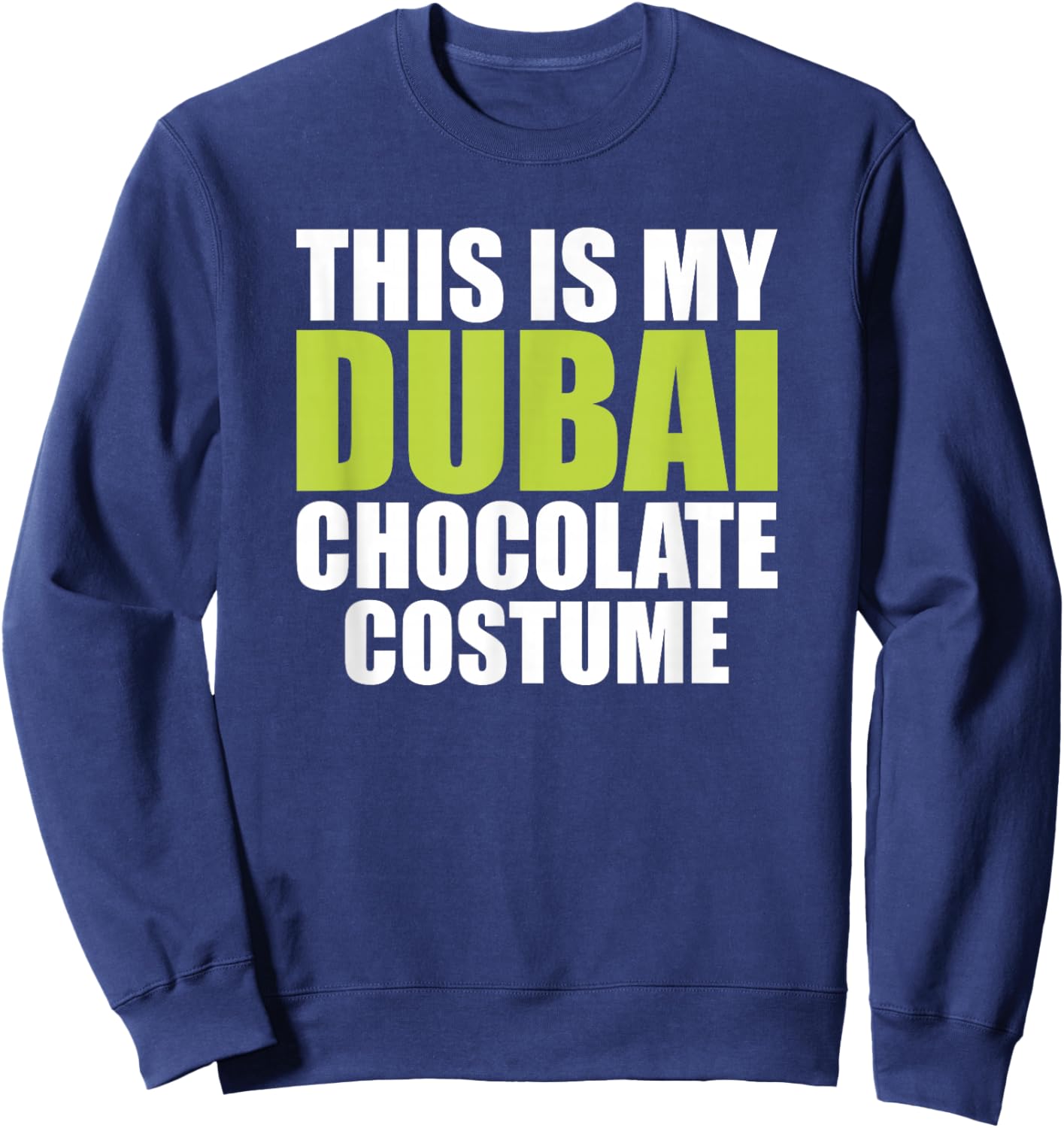 Dubai Chocolate Bar Pistachio Costume Mardi Gras Sweatshirt - Sweatshirt | Navy