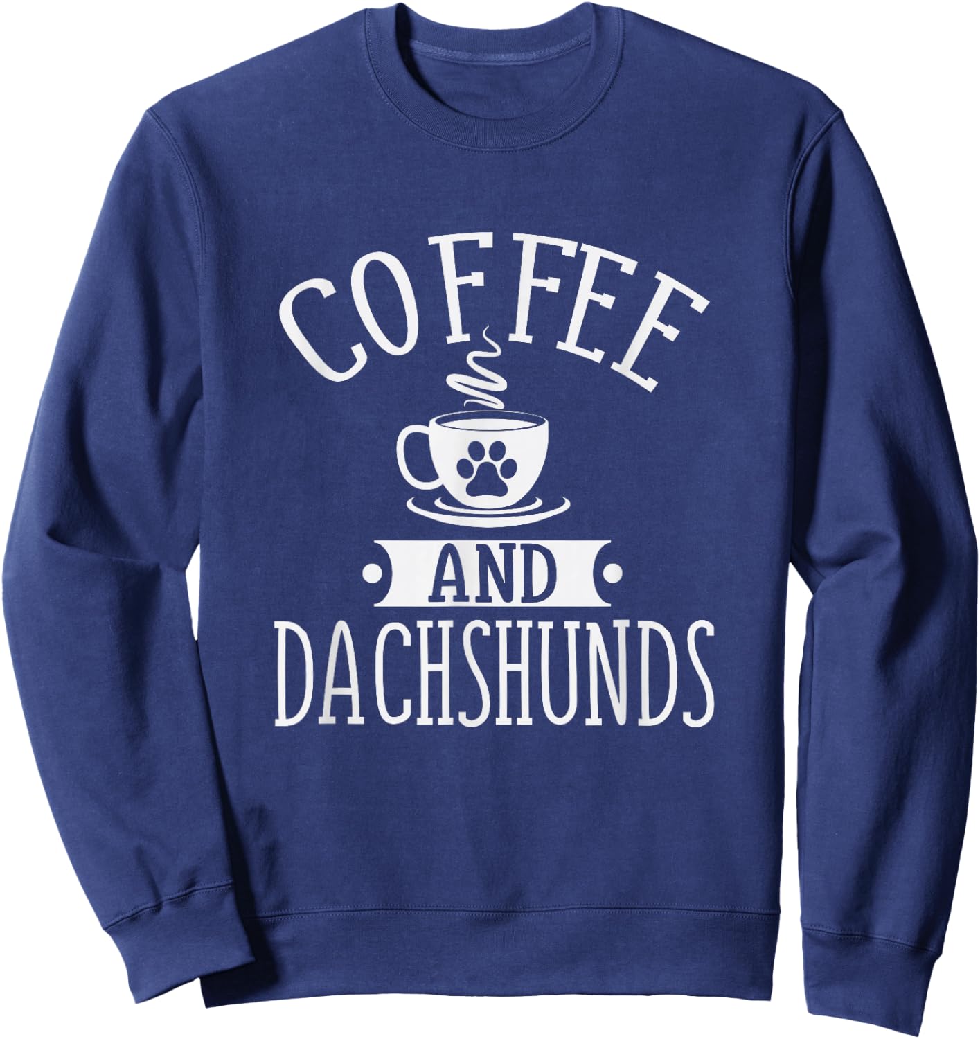 Coffee And Dachshund - Coffee And Dachshund Lover Shirt Gift Sweatshirt - Sweatshirt | Navy