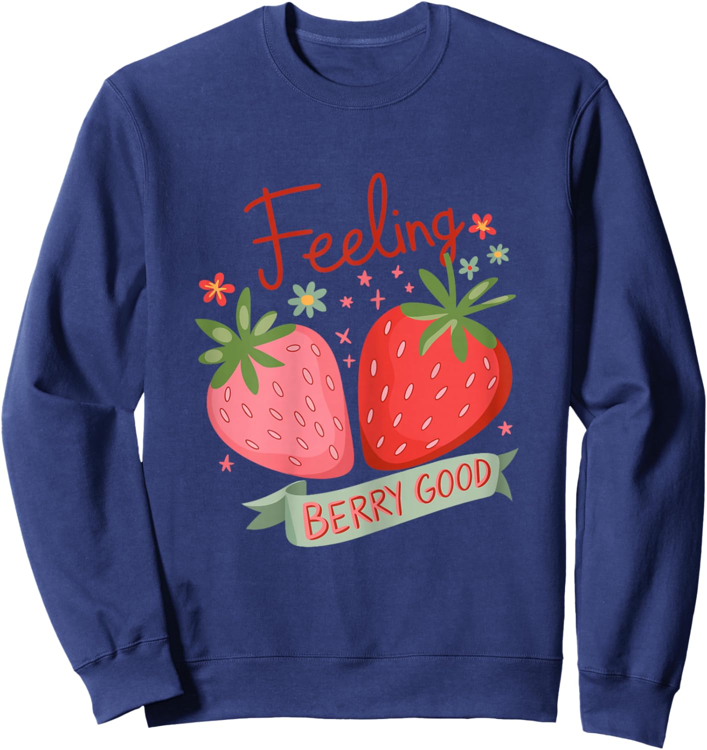 Feeling Berry Good - Strawberry Pun Positive Sweatshirt - Sweatshirt | Navy