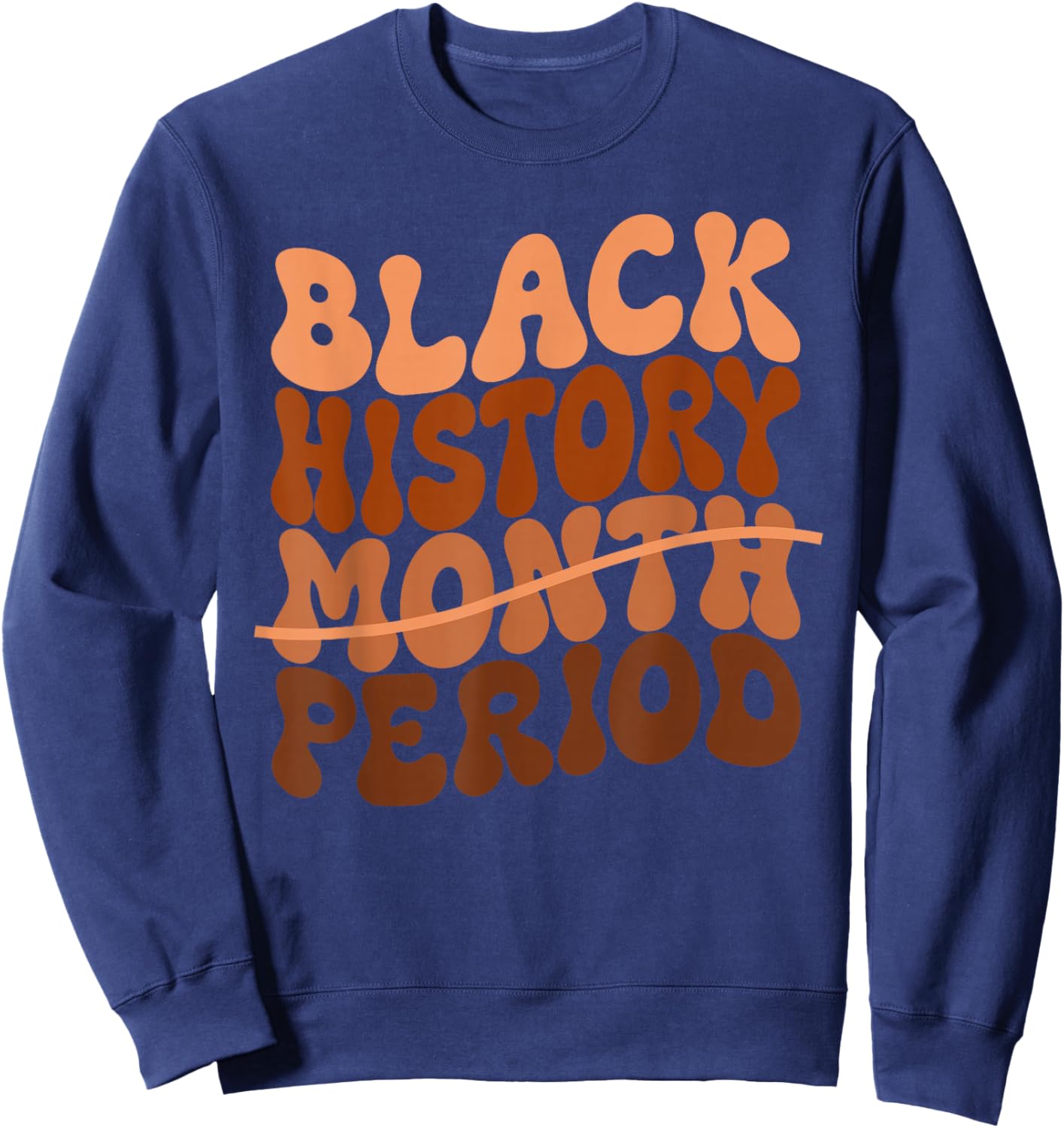 Black History Period Black History Month African American Sweatshirt - Sweatshirt | Navy