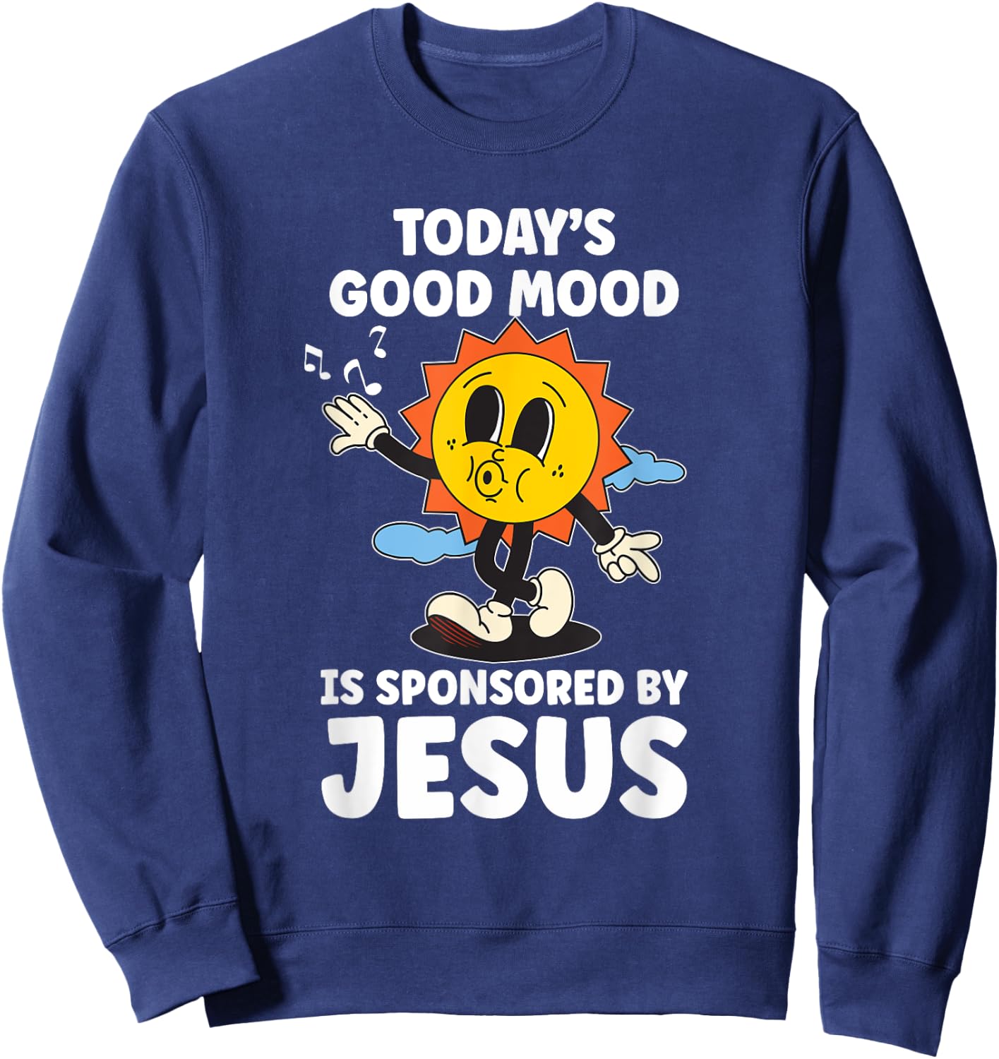 Today's Good Mood Is Sponsored By Jesus Funny Christian Sweatshirt - Sweatshirt | Navy