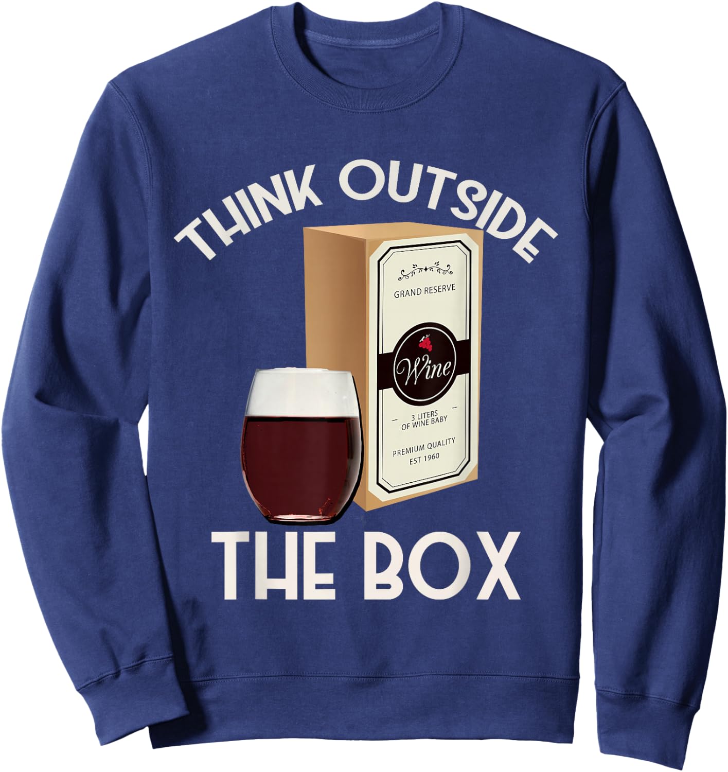 Think Outside the Box Wine Funny Boxed Wine Lover Sweatshirt - Sweatshirt | Navy