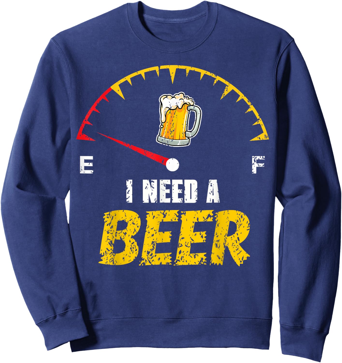 Funny Beer Drinker Humor I Need A Beer Drinking Gag Sweatshirt - Sweatshirt | Navy