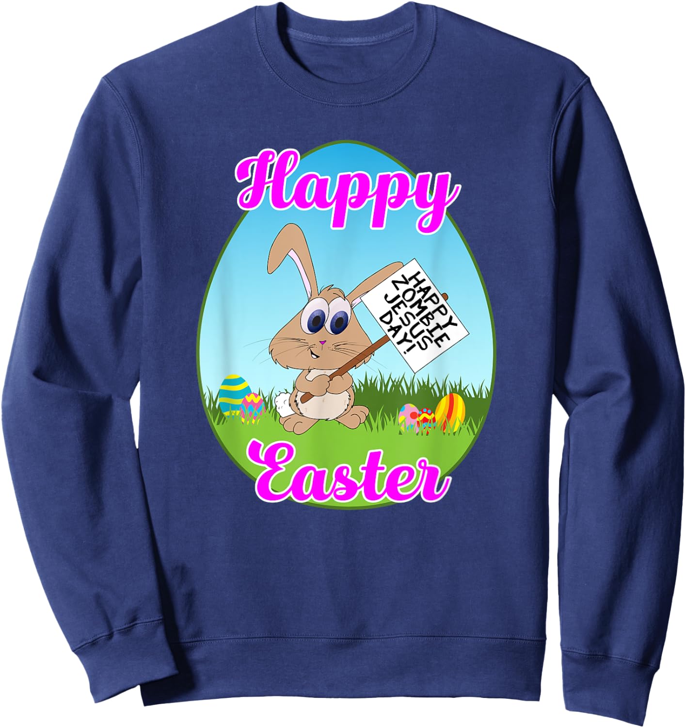 Happy Easter Happy Zombie Jesus Day Bunny Protestor Sweatshirt - Sweatshirt | Navy