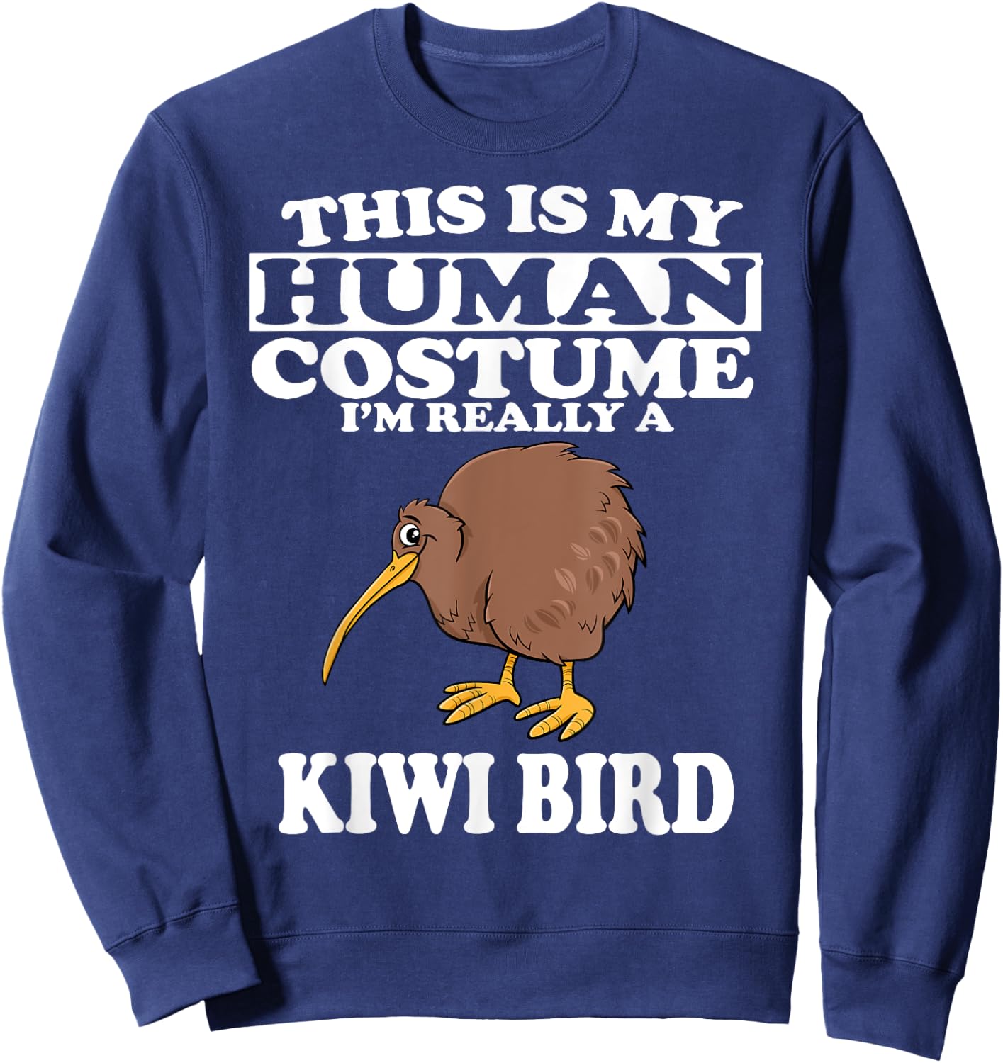 This Is my Human Costume I'm Really A Kiwi Bird Sweatshirt - Sweatshirt | Navy