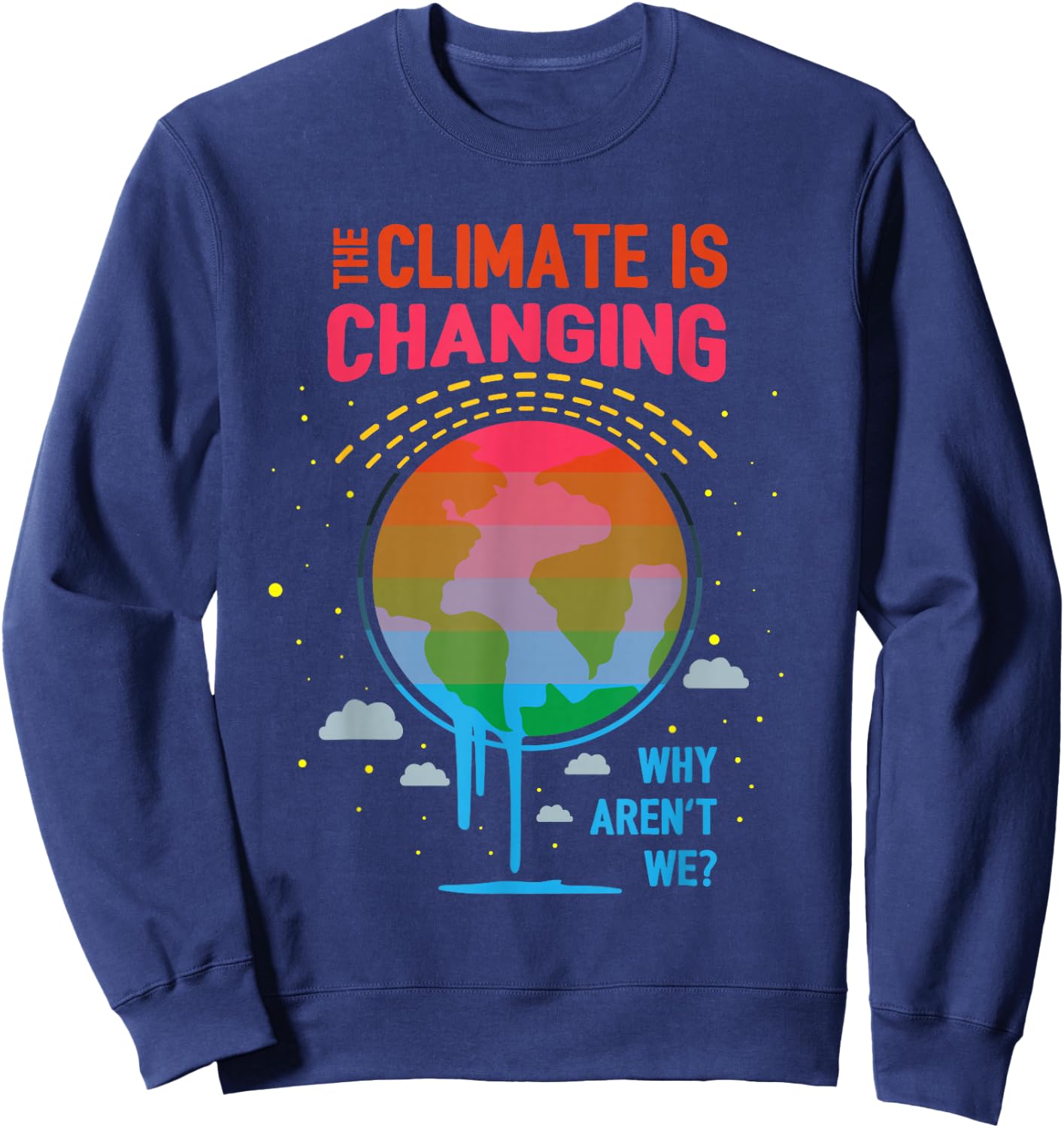 Climate Change Global Warming Awareness Earth Day Gift Sweatshirt - Sweatshirt | Navy