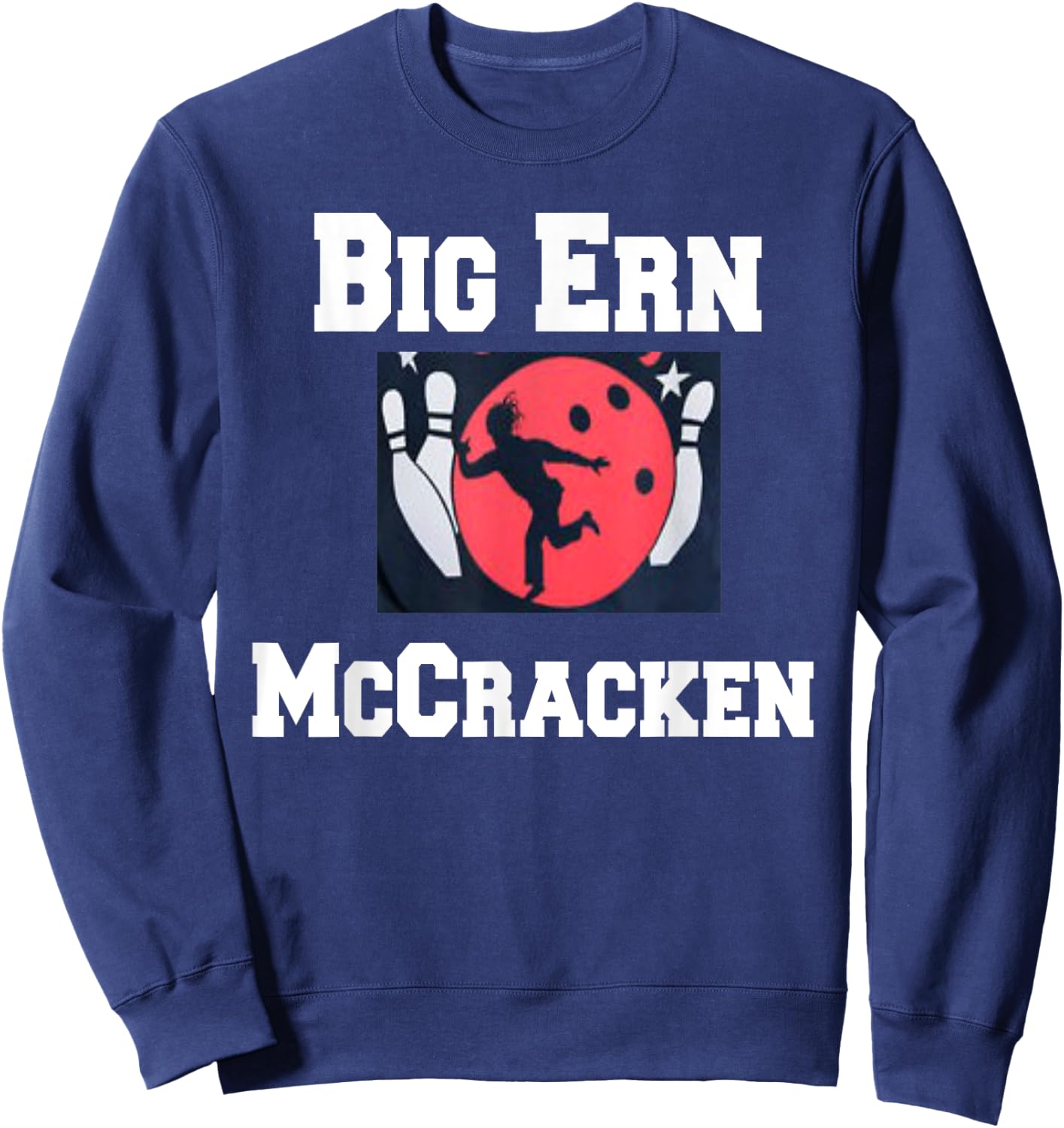 Big Ern McCracken funny king pin bowling t shirt Sweatshirt - Sweatshirt | Navy