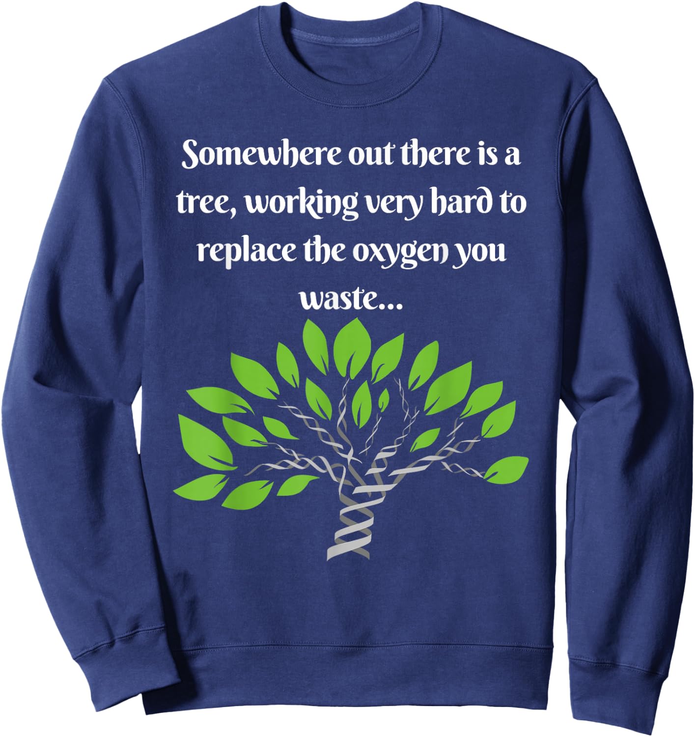 Funny, Sarcastic, Environmental Awareness Sweatshirt - Sweatshirt | Navy