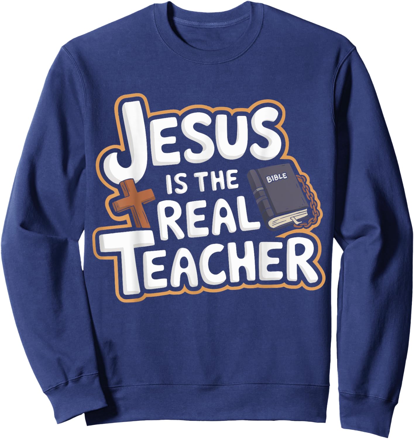 Jesus Is The Real Teacher VBS Bible School Religious Sweatshirt - Sweatshirt | Navy