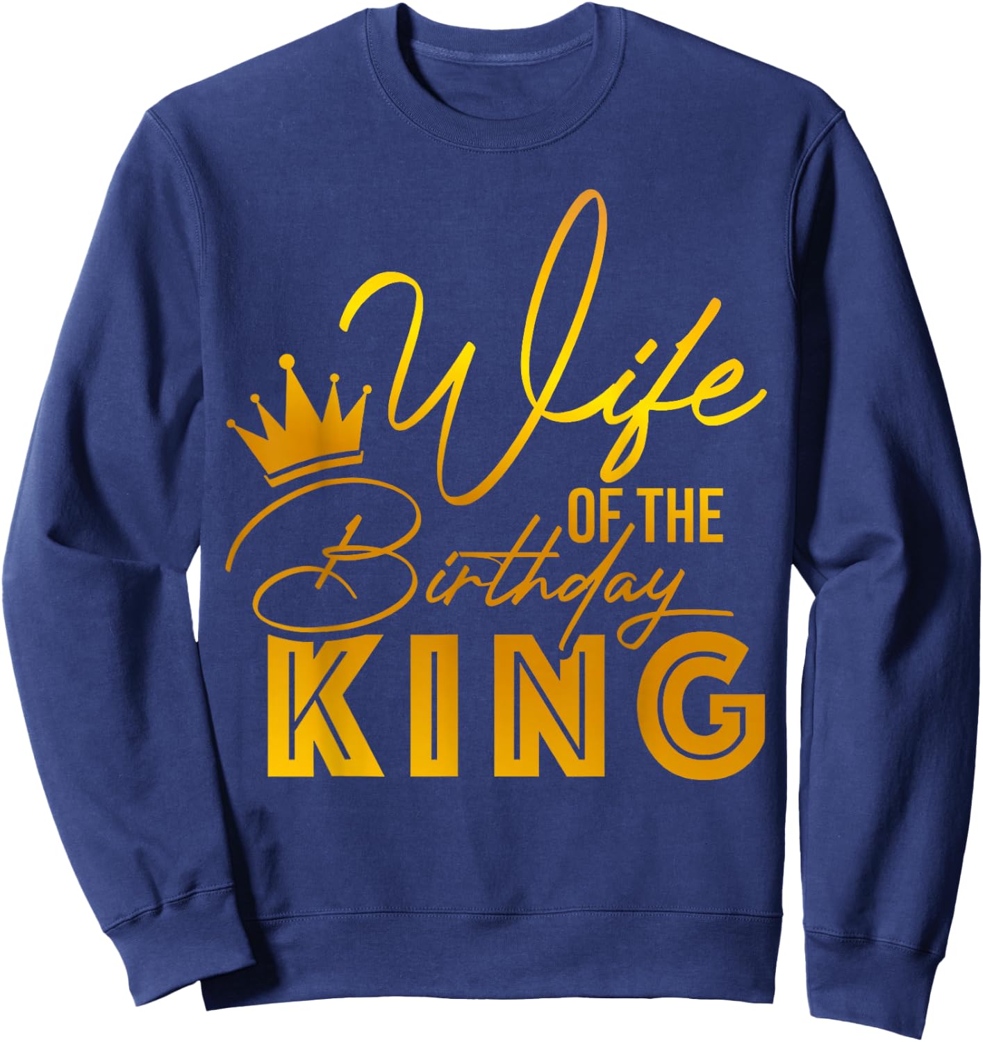 Wife Of The Birthday King Boys Bday Party Gift Sweatshirt - Sweatshirt | Navy