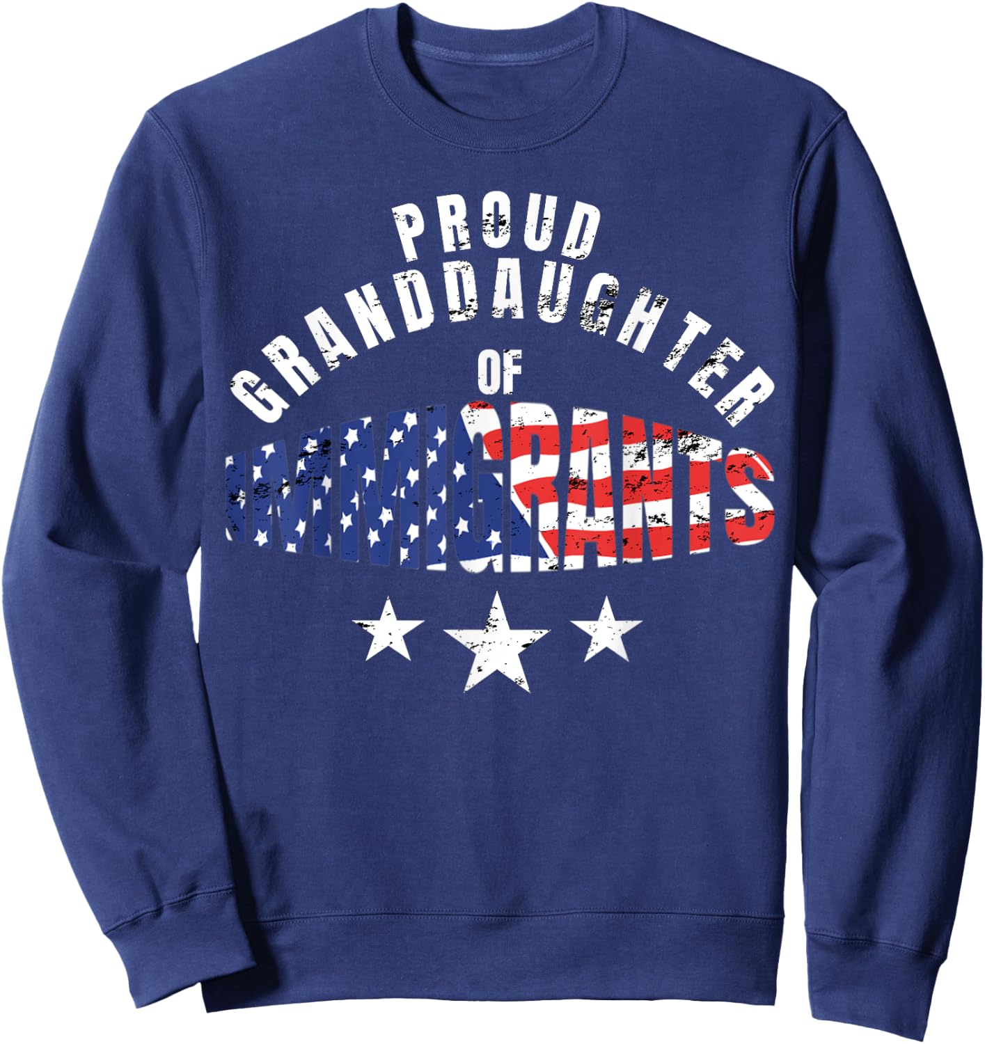 Proud Granddaughter Of Immigrants Shirt US America Freedom Sweatshirt - Sweatshirt | Navy