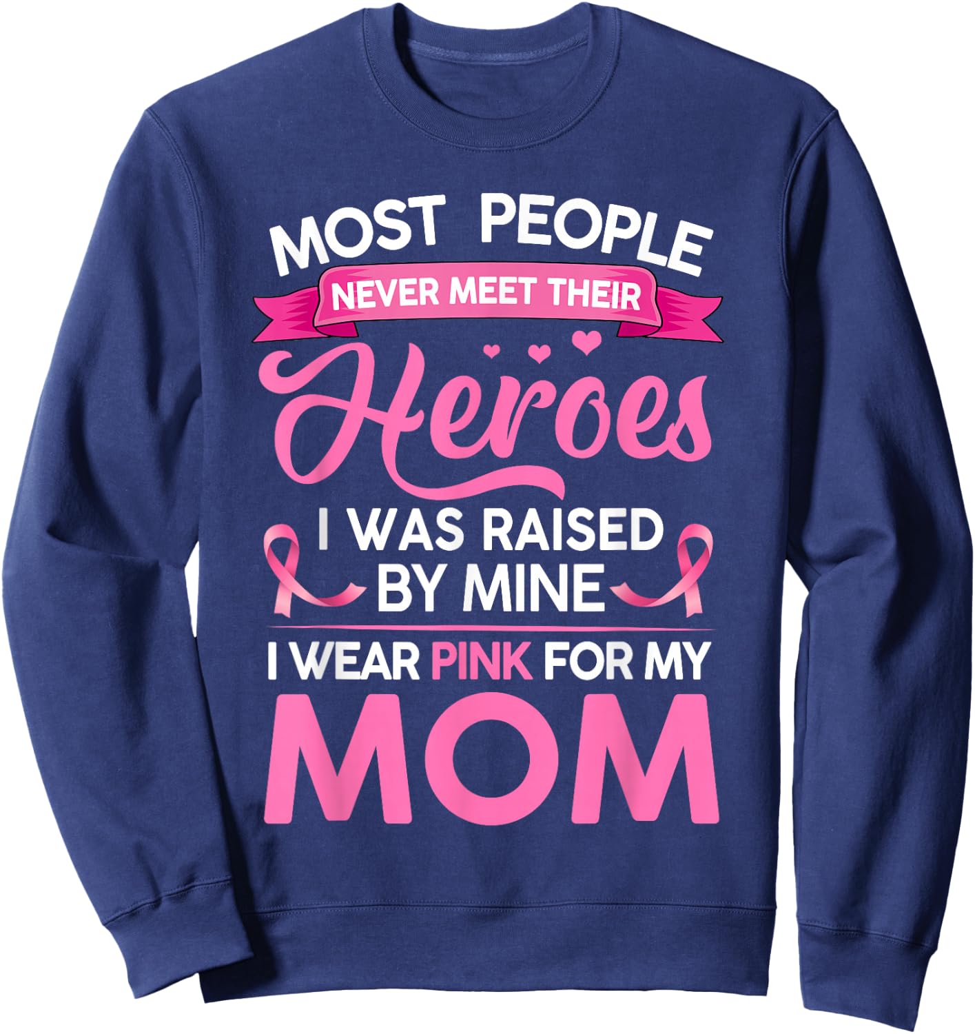 Most People Never Meet Their Heroes I Was Raised By Mine Sweatshirt - Sweatshirt | Navy
