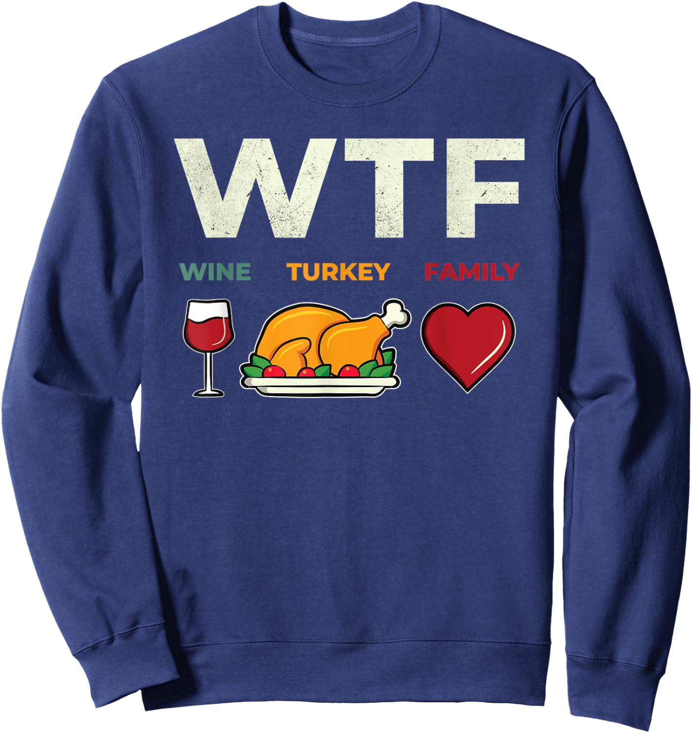 Funny WTF Wine Turkey Family For Thanksgiving Day Sweatshirt - Sweatshirt | Navy