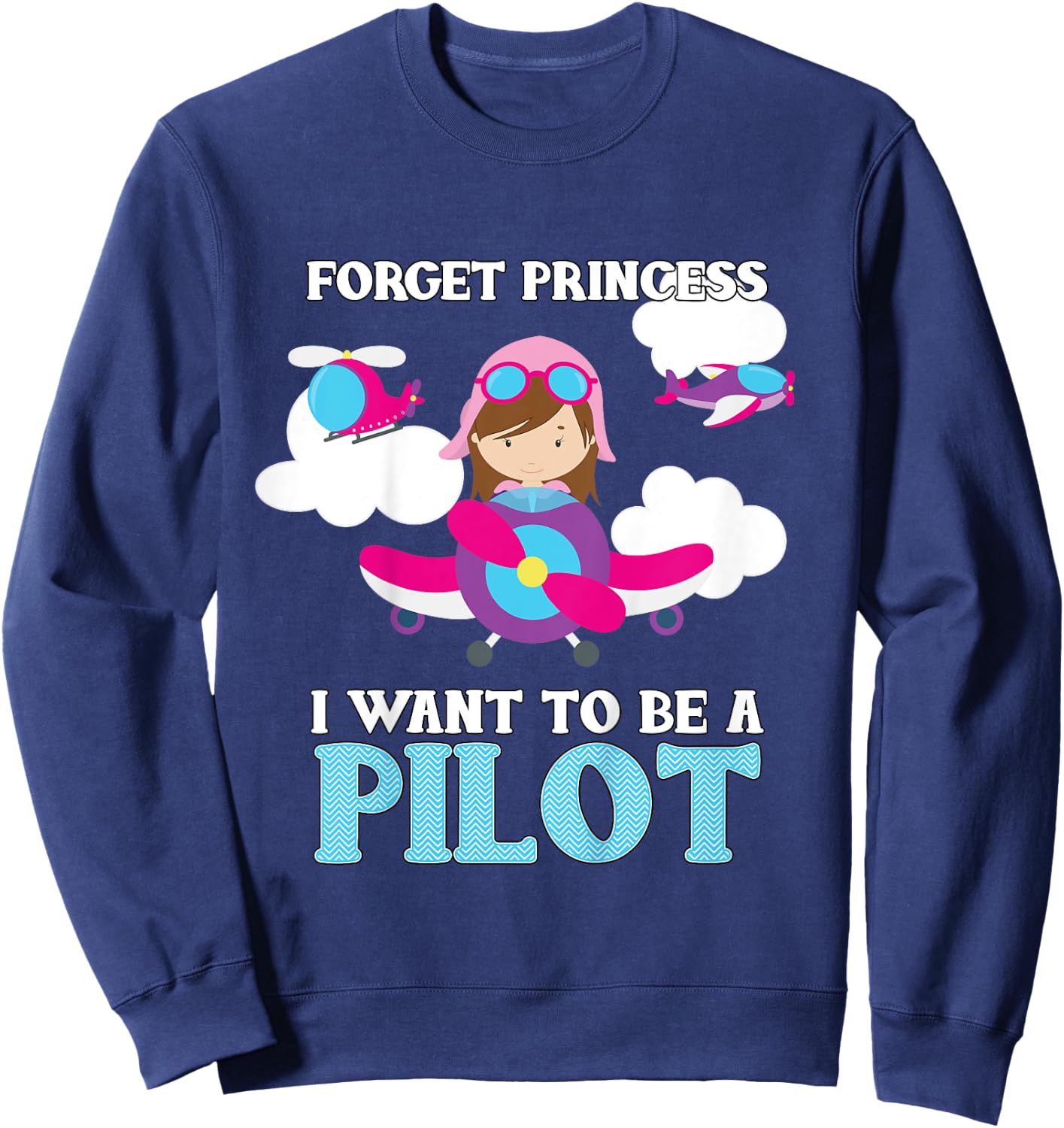 Forget Princess I Want To Be A Pilot - Aspirational Sweatshirt - Sweatshirt | Navy