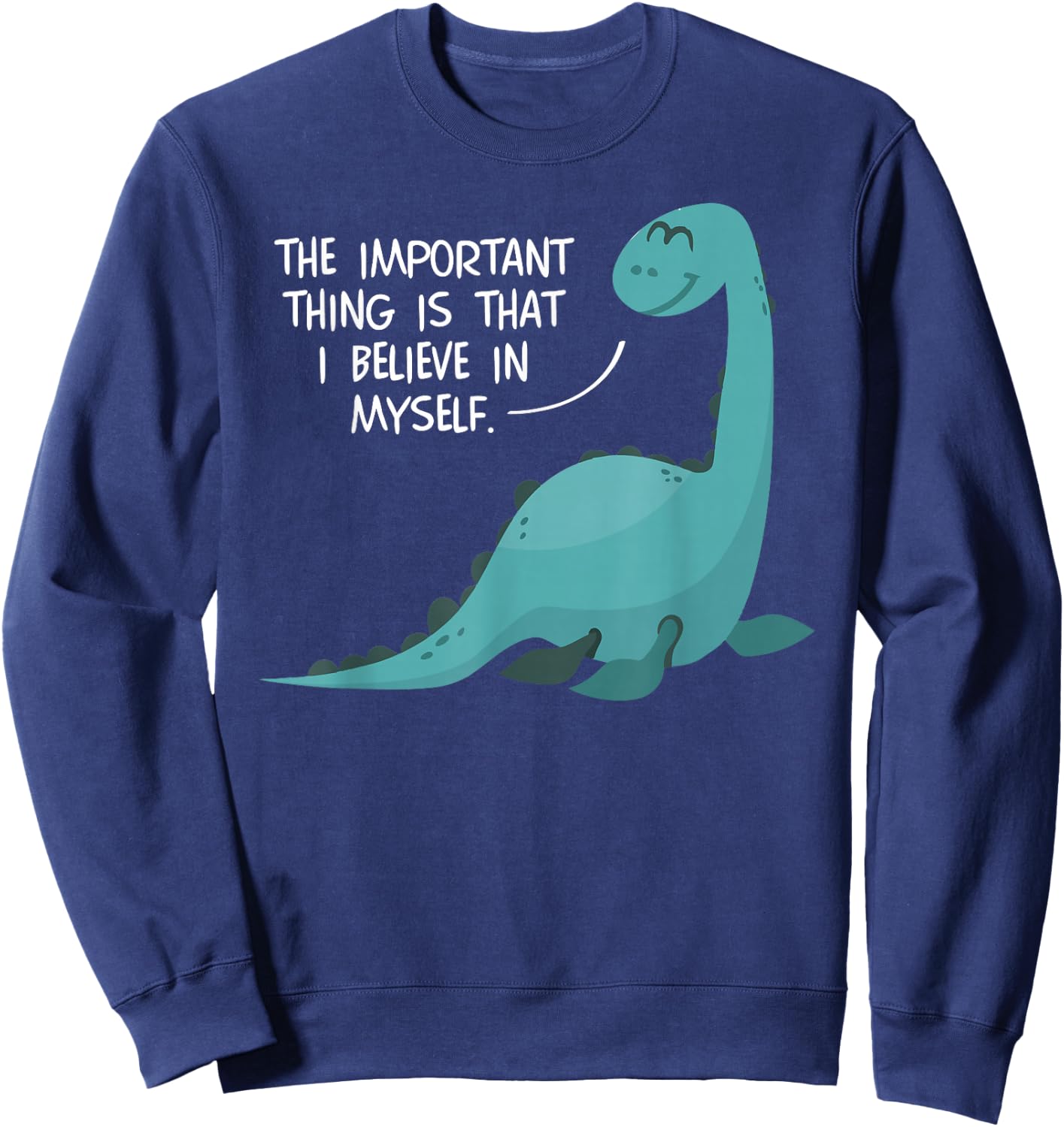 Believe in Myself Lochness Monster Nessie Cute Gifts Sweatshirt - Sweatshirt | Navy