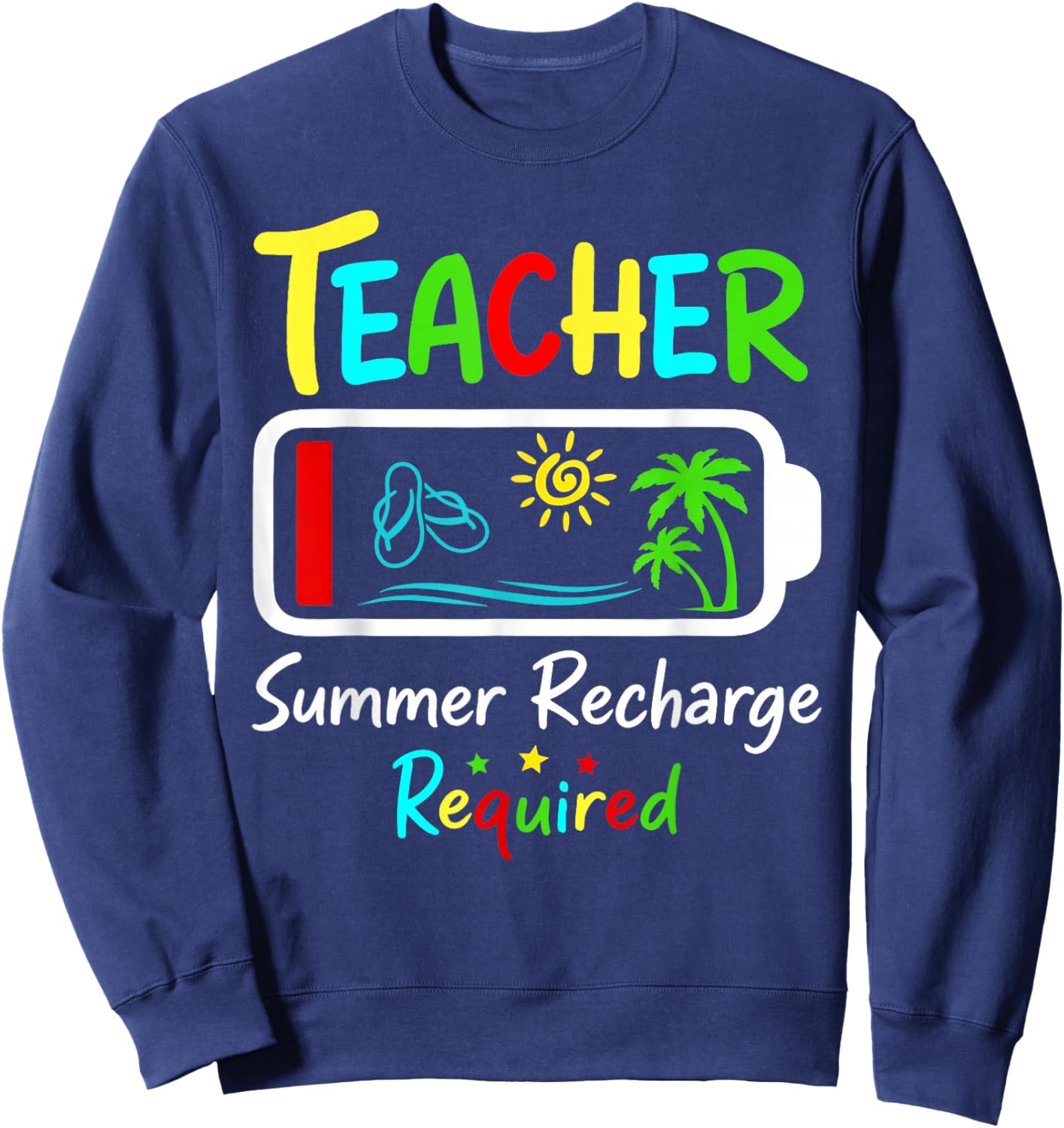 Teacher Summer Recharge Required Last Day Men Women Teacher Sweatshirt - Sweatshirt | Navy