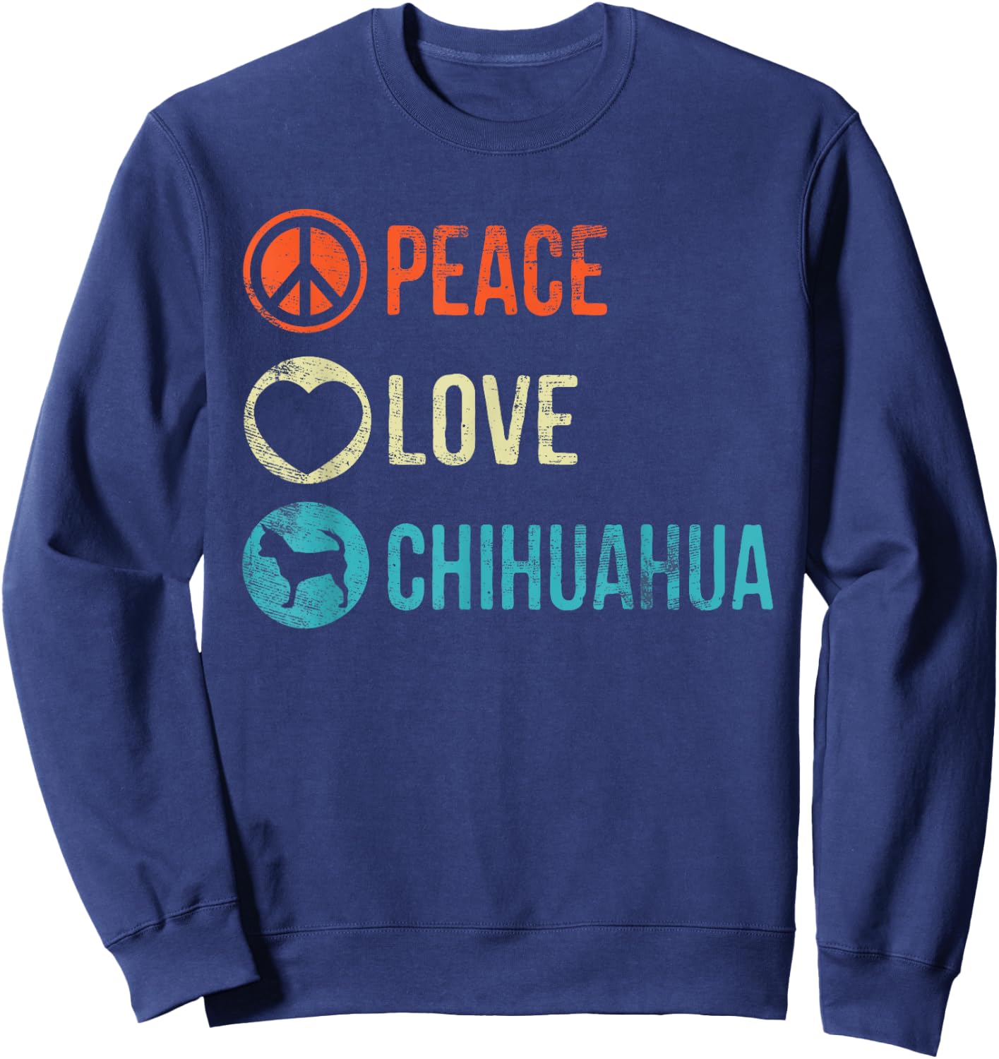 Peace Love Chihuahua Dog Lover Pet Owner Gifts Sweatshirt - Sweatshirt | Navy