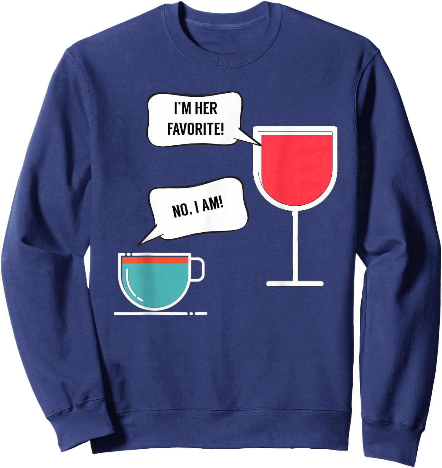 I'm Her Favorite! - Funny for Wine and Coffee Lovers Sweatshirt - Sweatshirt | Navy
