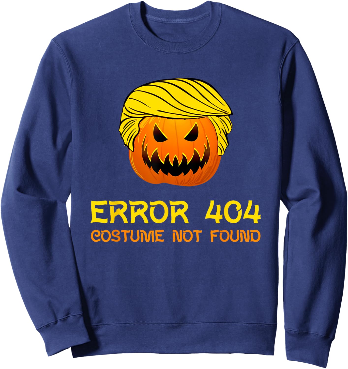 Error 404 Costume Not Found Funny Halloween Costume Sweatshirt - Sweatshirt | Navy