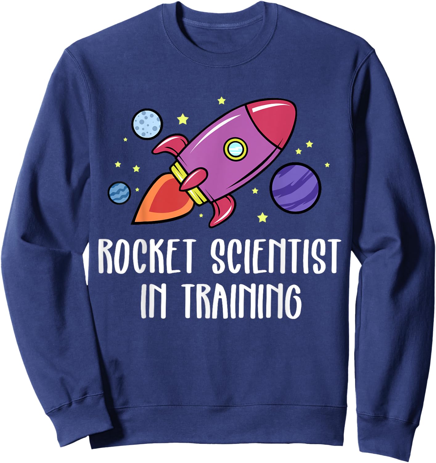 Rocket Scientist In Training Funny Astrophysicist Sweatshirt - Sweatshirt | Navy