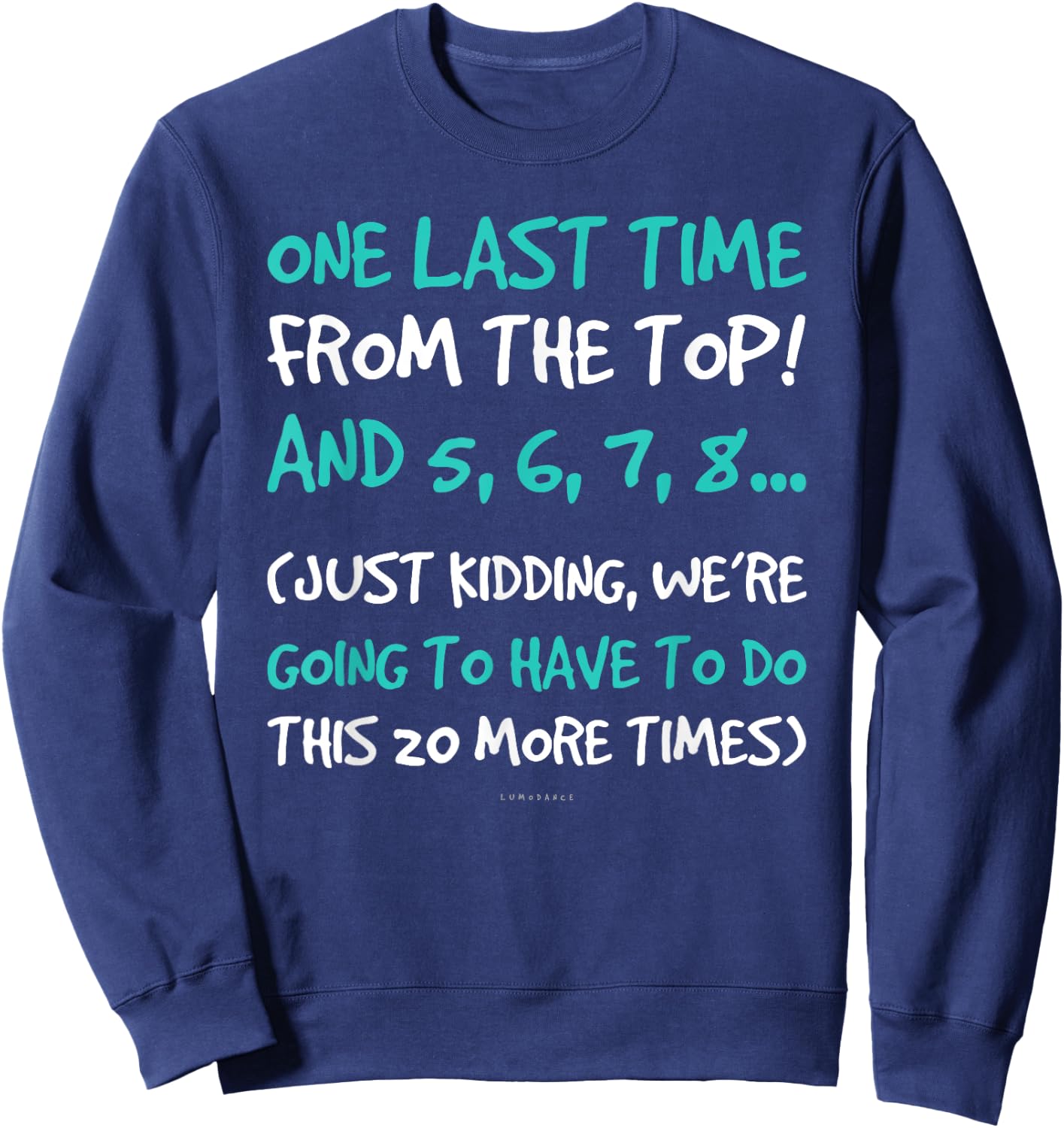 One Last Time Gift . Funny Dance Teacher Shirt Women Kids Sweatshirt - Sweatshirt | Navy