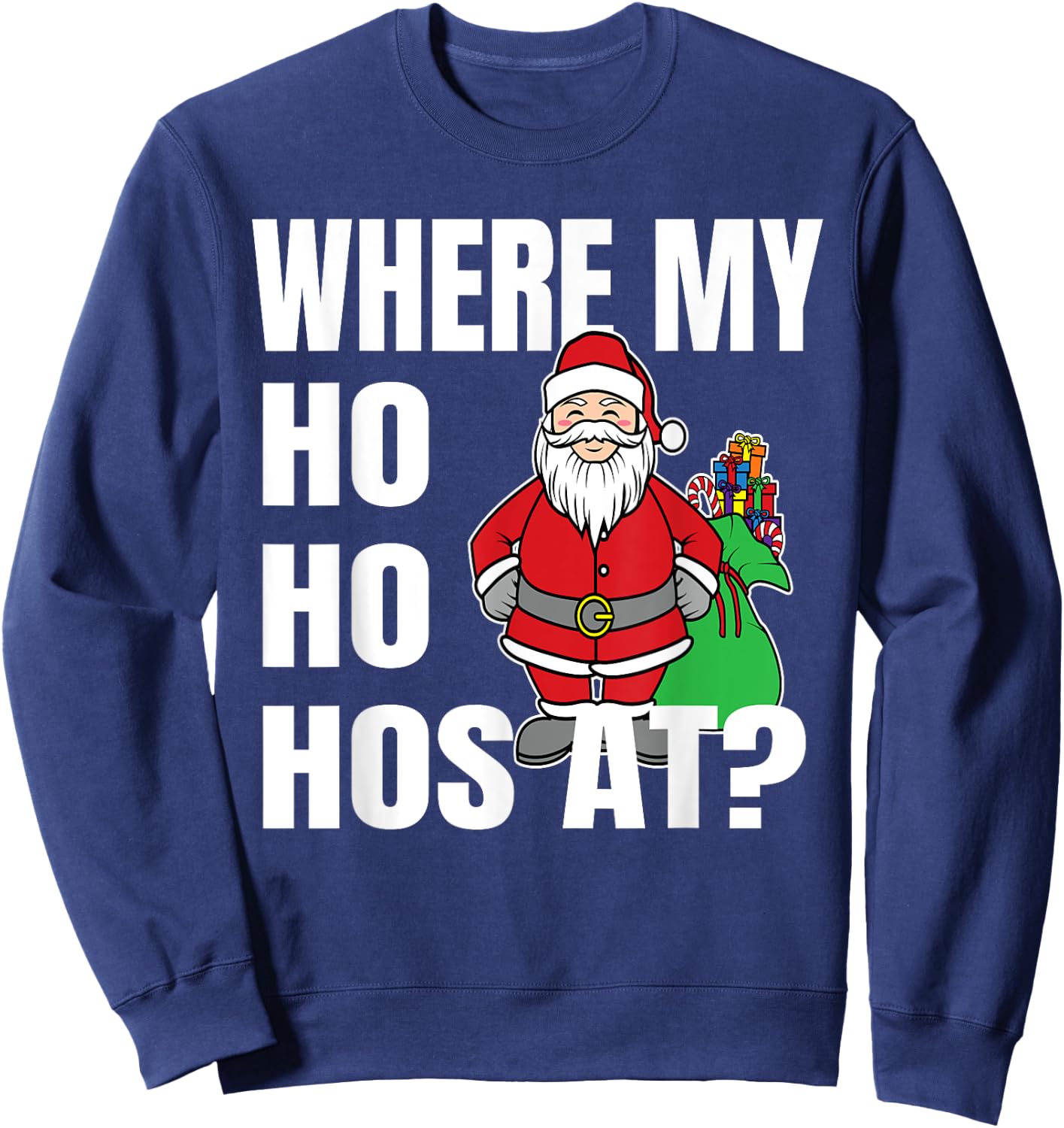 Where My Hos At Christmas Shirt - Santa Ho Ho Hos At Sweatshirt - Sweatshirt | Navy