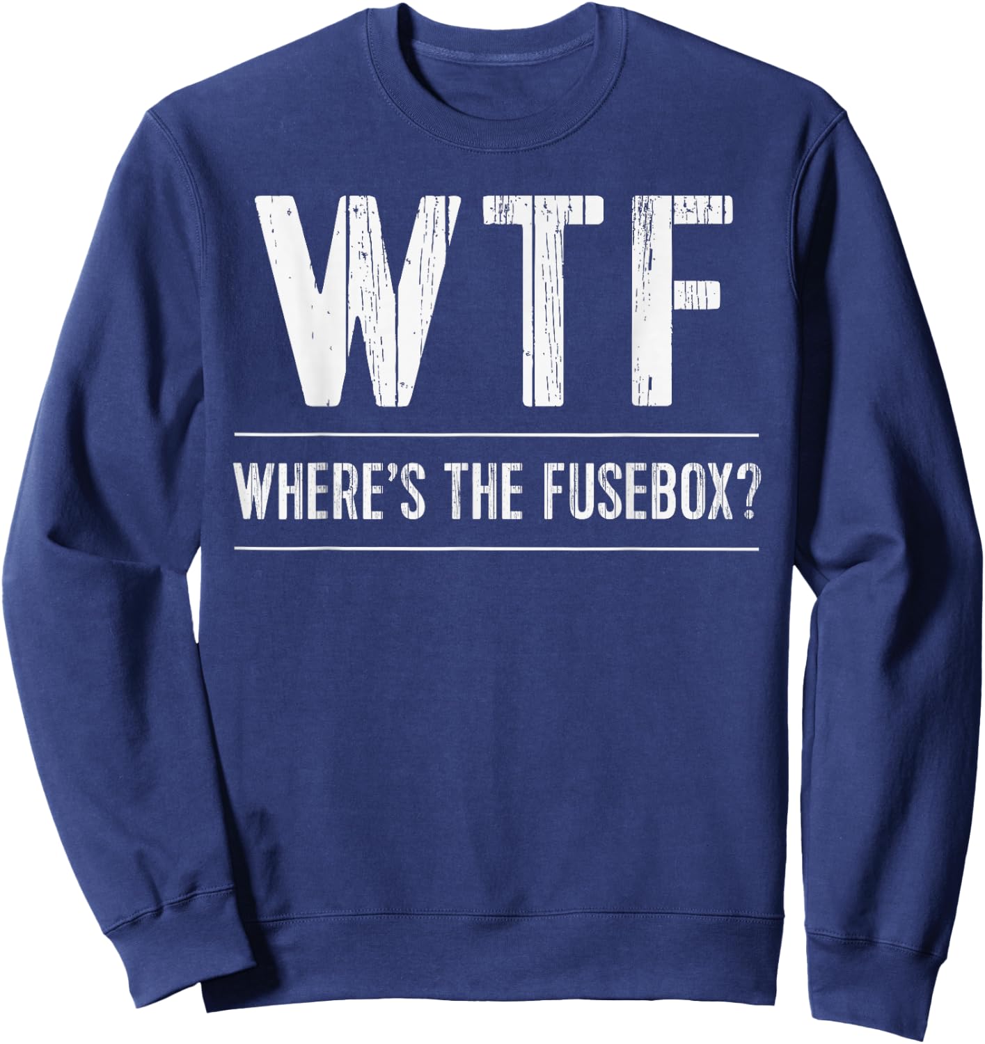Funny Electrician WTF Wheres The Fusebox Sparky Sweatshirt - Sweatshirt | Navy