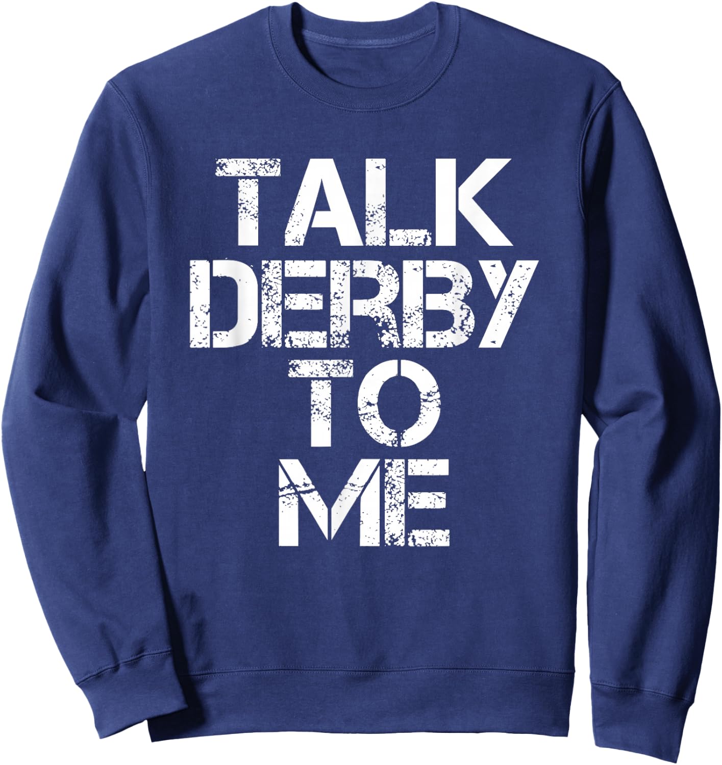 Talk Derby to Me Demolition Derby Car Sweatshirt - Sweatshirt | Navy