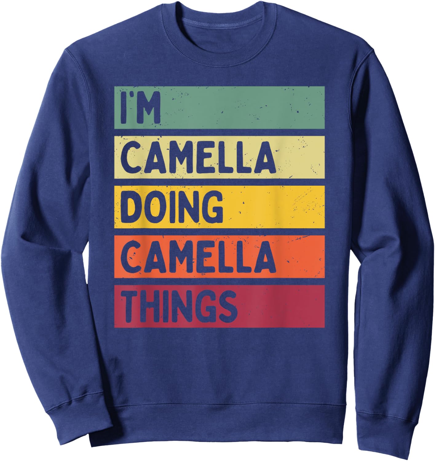 I'm Camella Doing Camella Things Funny Personalized Quote Sweatshirt - Sweatshirt | Navy