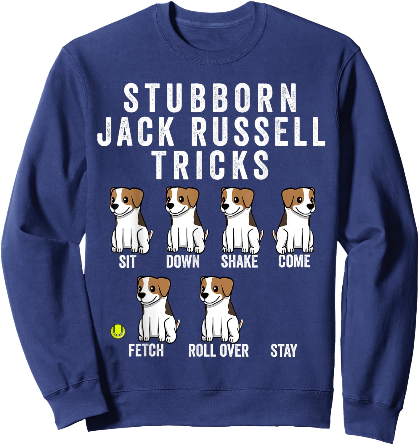 Stubborn Jack Russell Terrier Tricks Shirt Dog Gift Sweatshirt - Sweatshirt | Navy