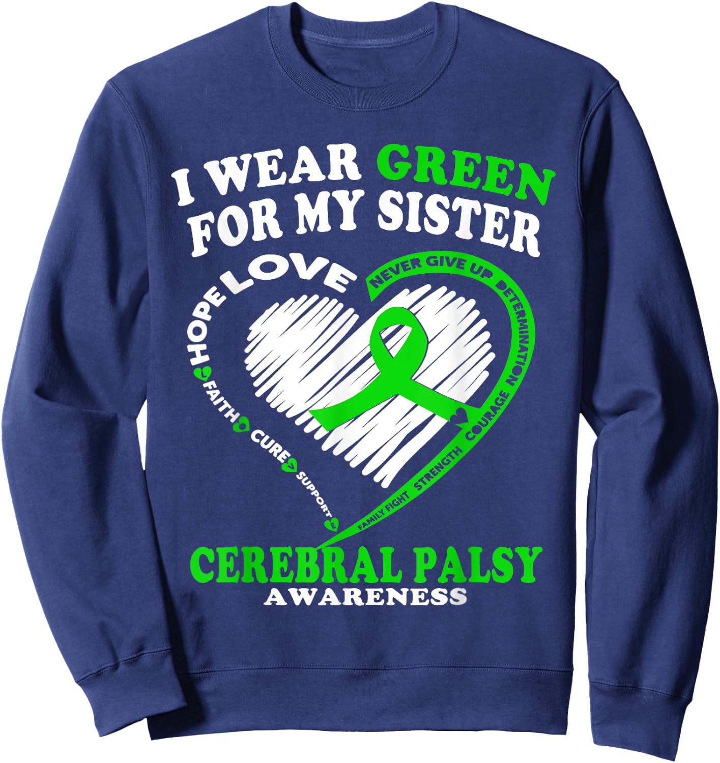 Cerebral Palsy Shirt - I Wear Green For My Sister Sweatshirt - Sweatshirt | Navy
