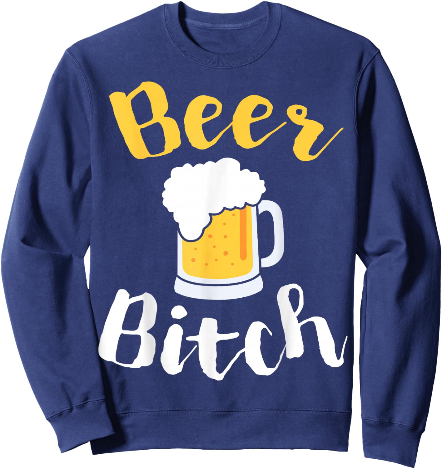 Beer Bitch Funny Bar Crawl Sweatshirt - Sweatshirt | Navy