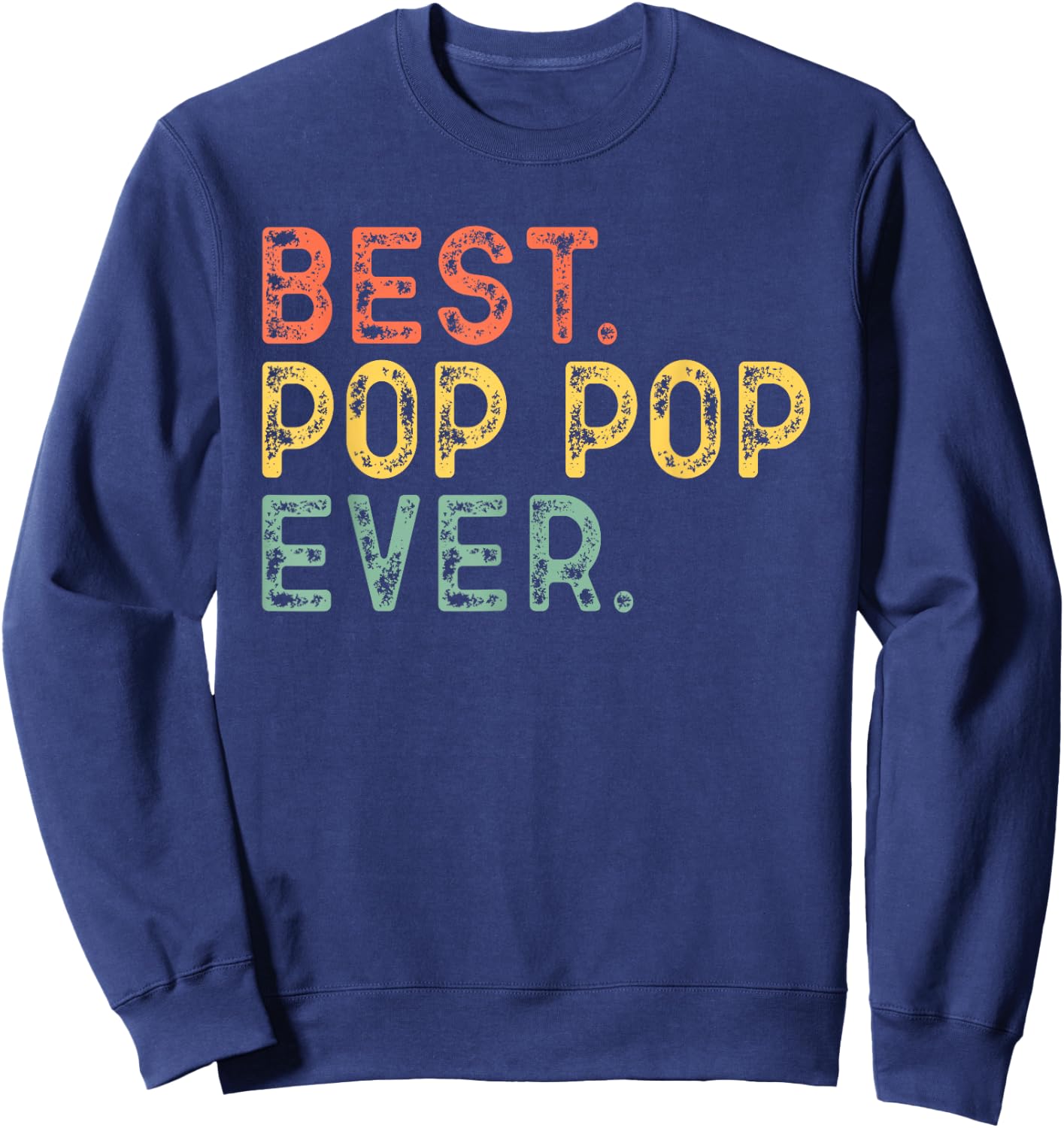 Best Pop-Pop Ever Funny Vintage Retro PopPop Sweatshirt - Sweatshirt | Navy