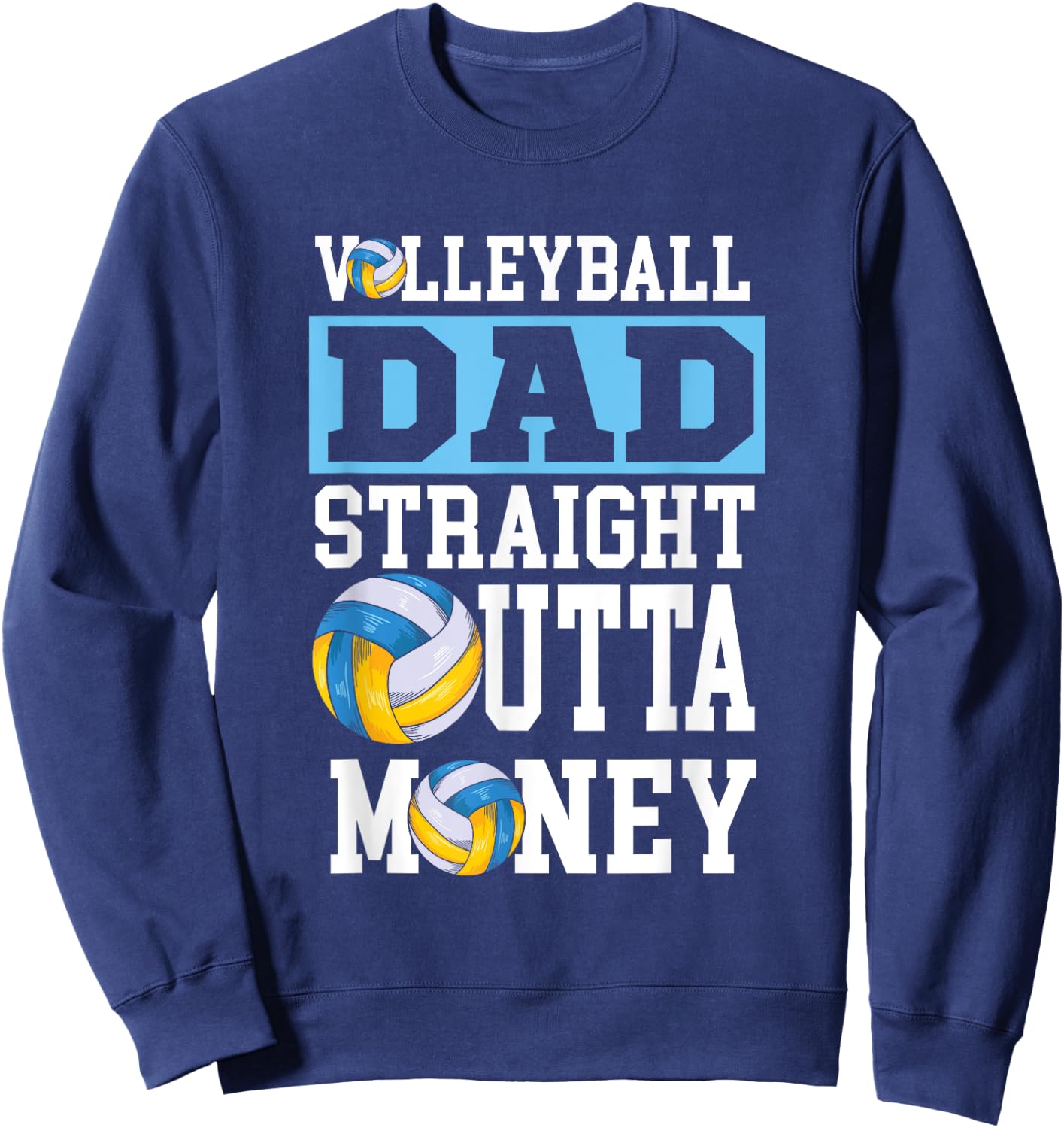 Funny Volleyball Dad Straight Outta Money Sweatshirt - Sweatshirt | Navy
